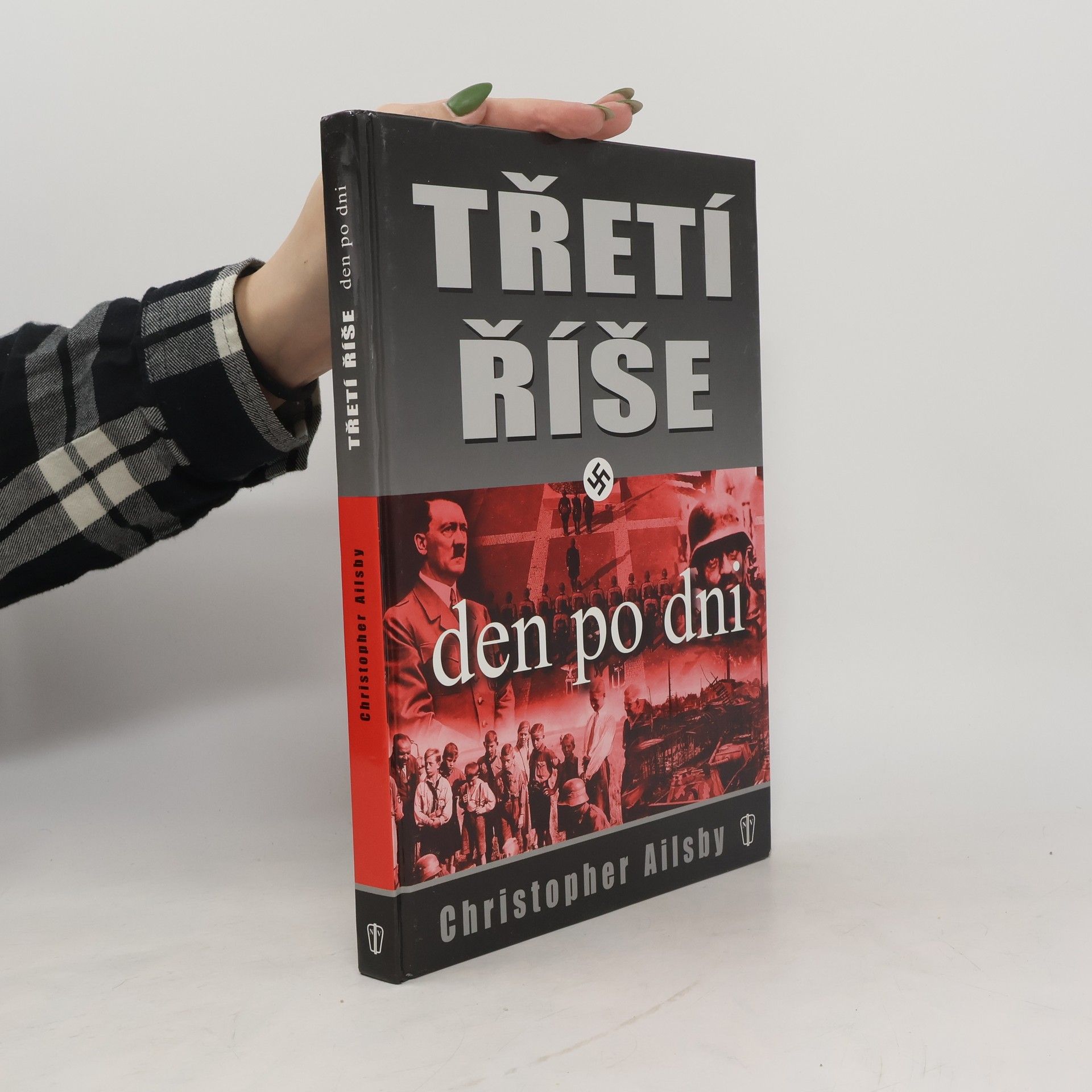 Christopher Ailsby Třetí říše, den po dni