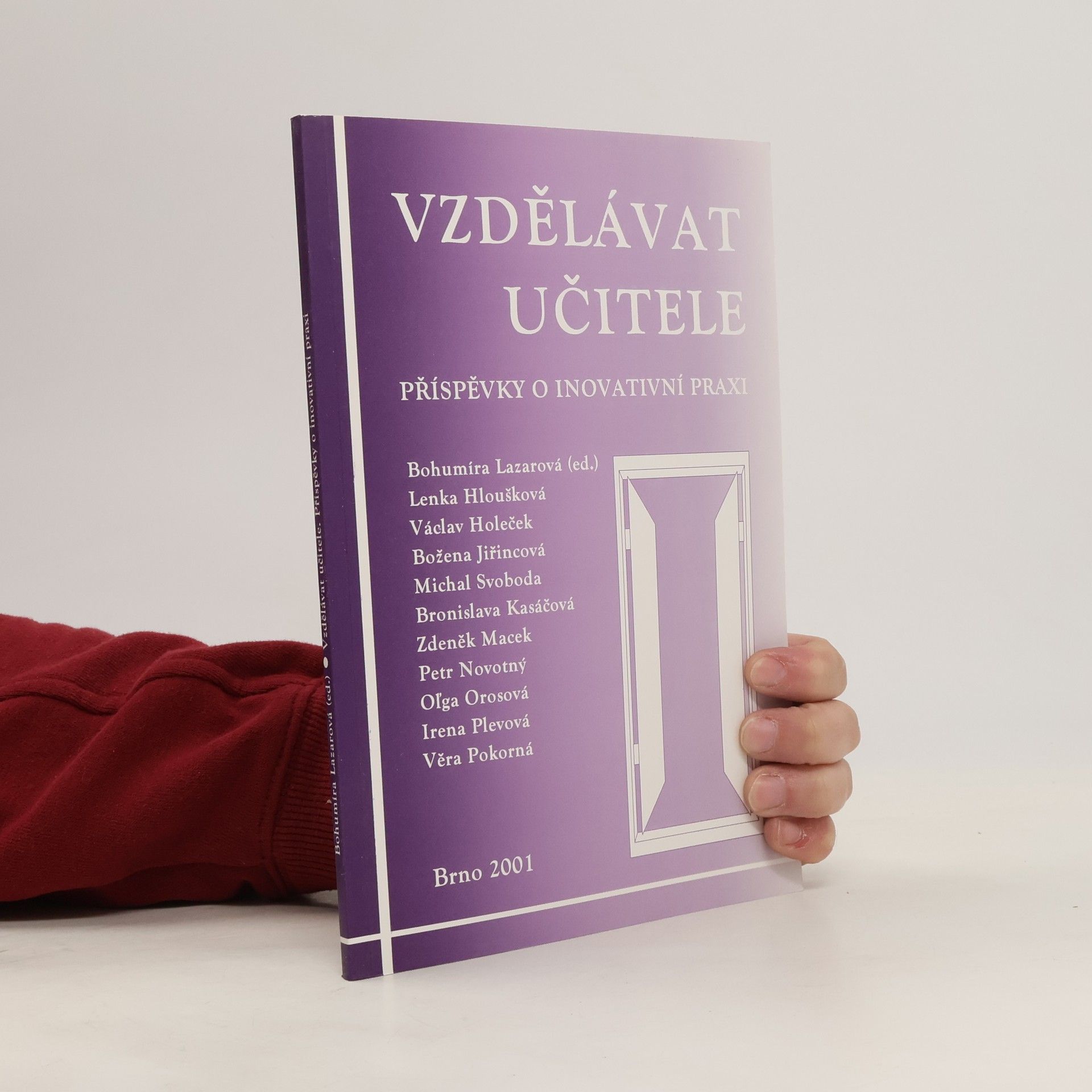 Bohumíra Lazarová Vzdělávat učitele : příspěvky o inovativní praxi