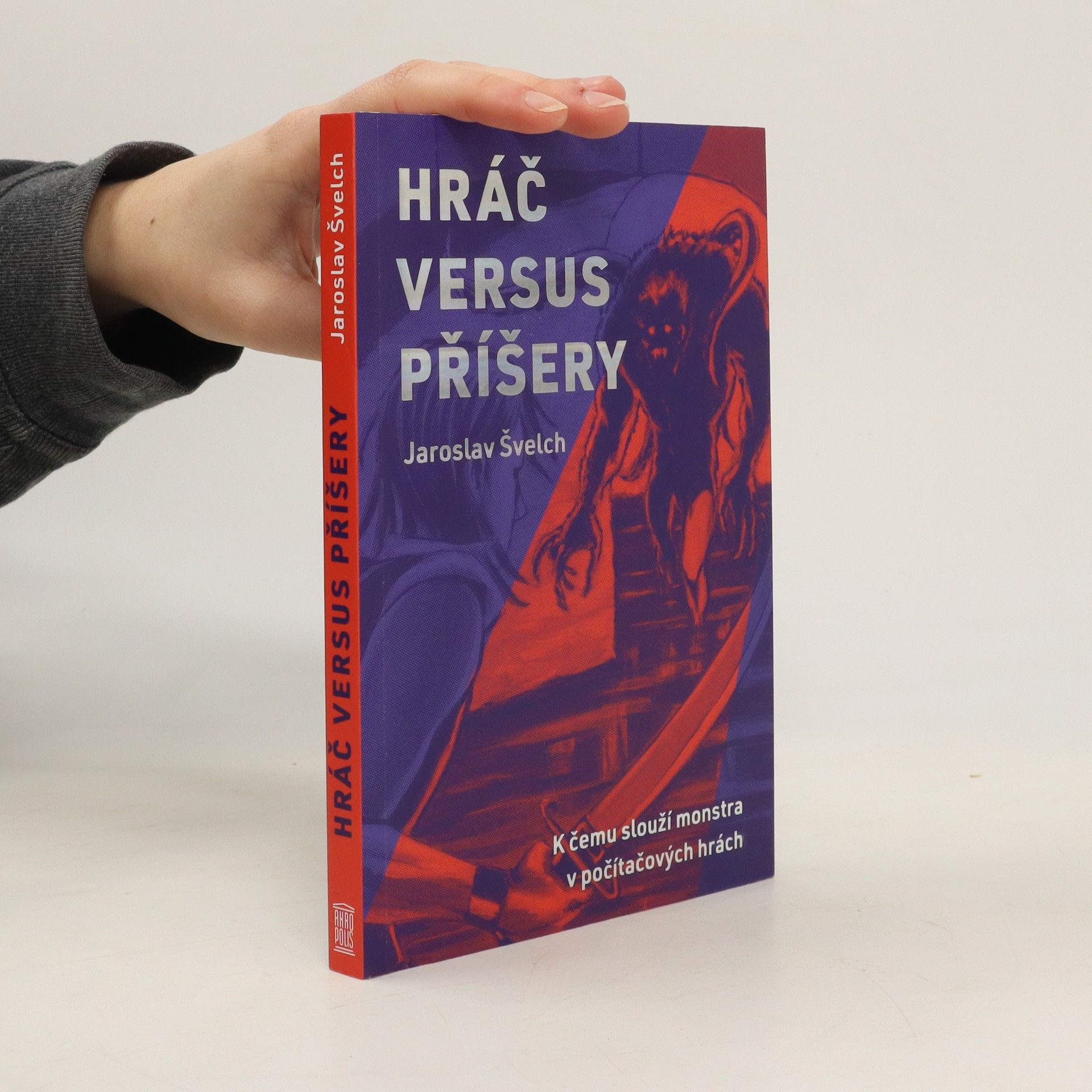 Jaroslav Švelch Hráč versus příšery