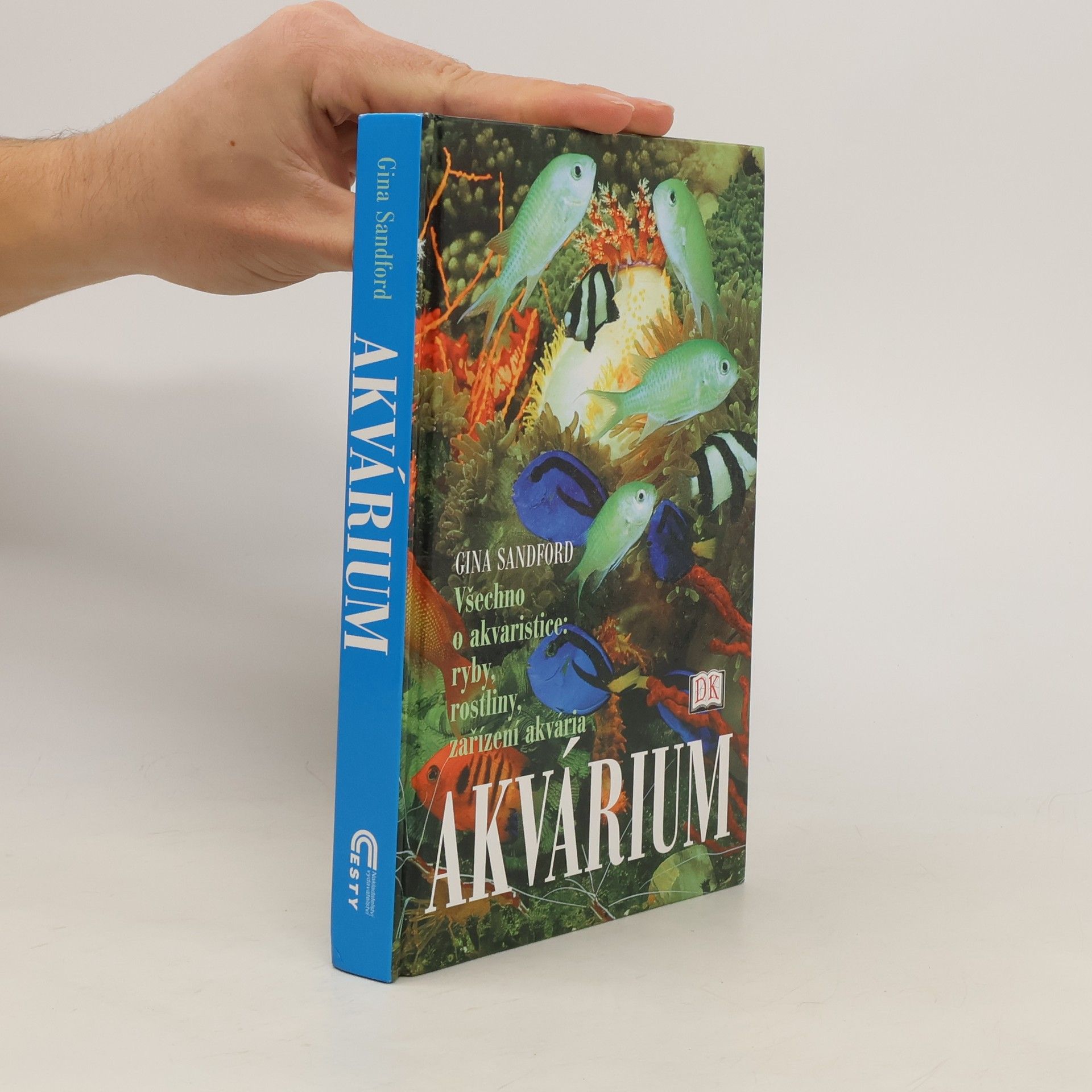 Gina Sandford Akvárium. Všechno o akvaristice. Ryby, rostliny, zařízení akvária
