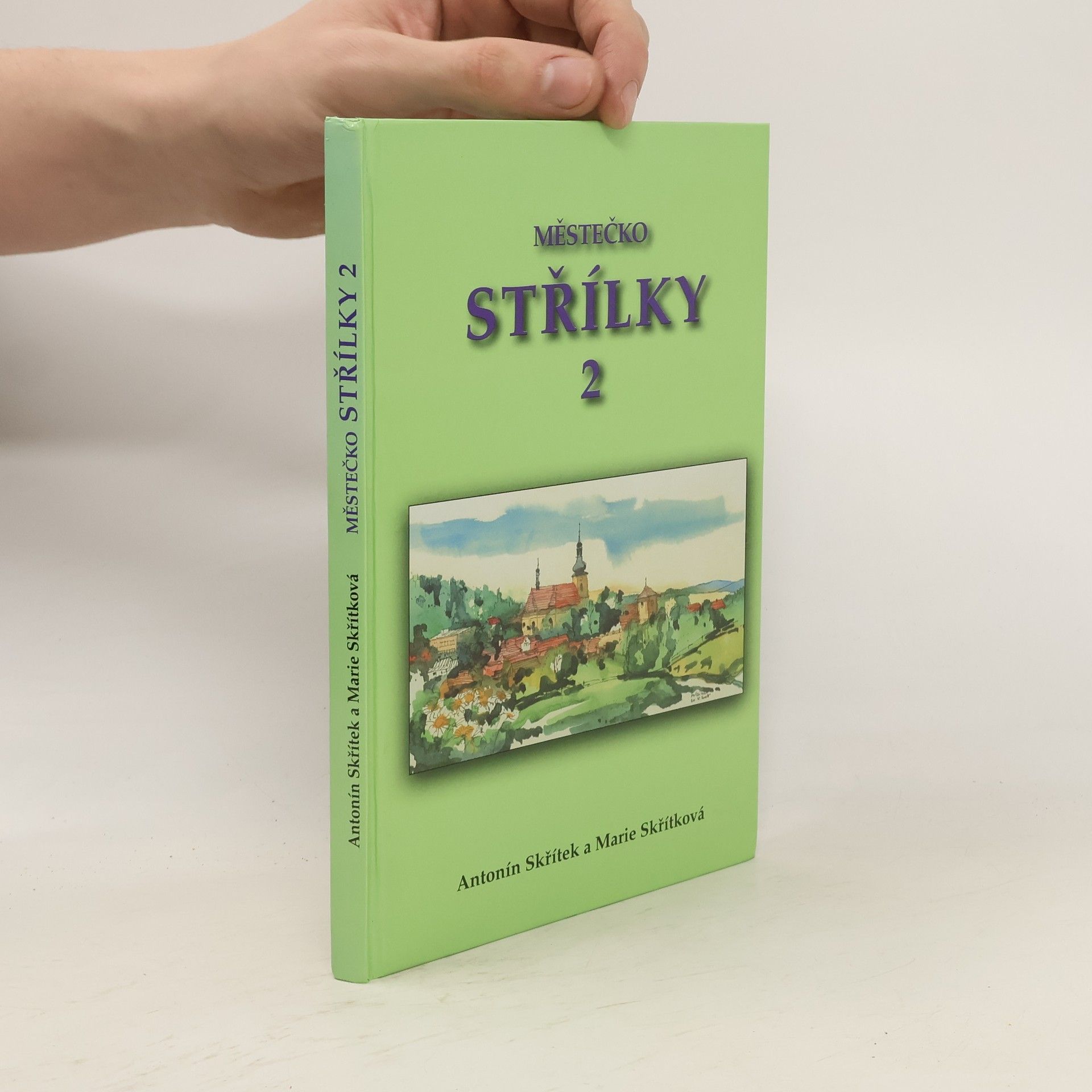 Antonín Skřítek Městečko Střílky 2: pozastavení ve století dvacátém, devatenáctém a osmnáctém
