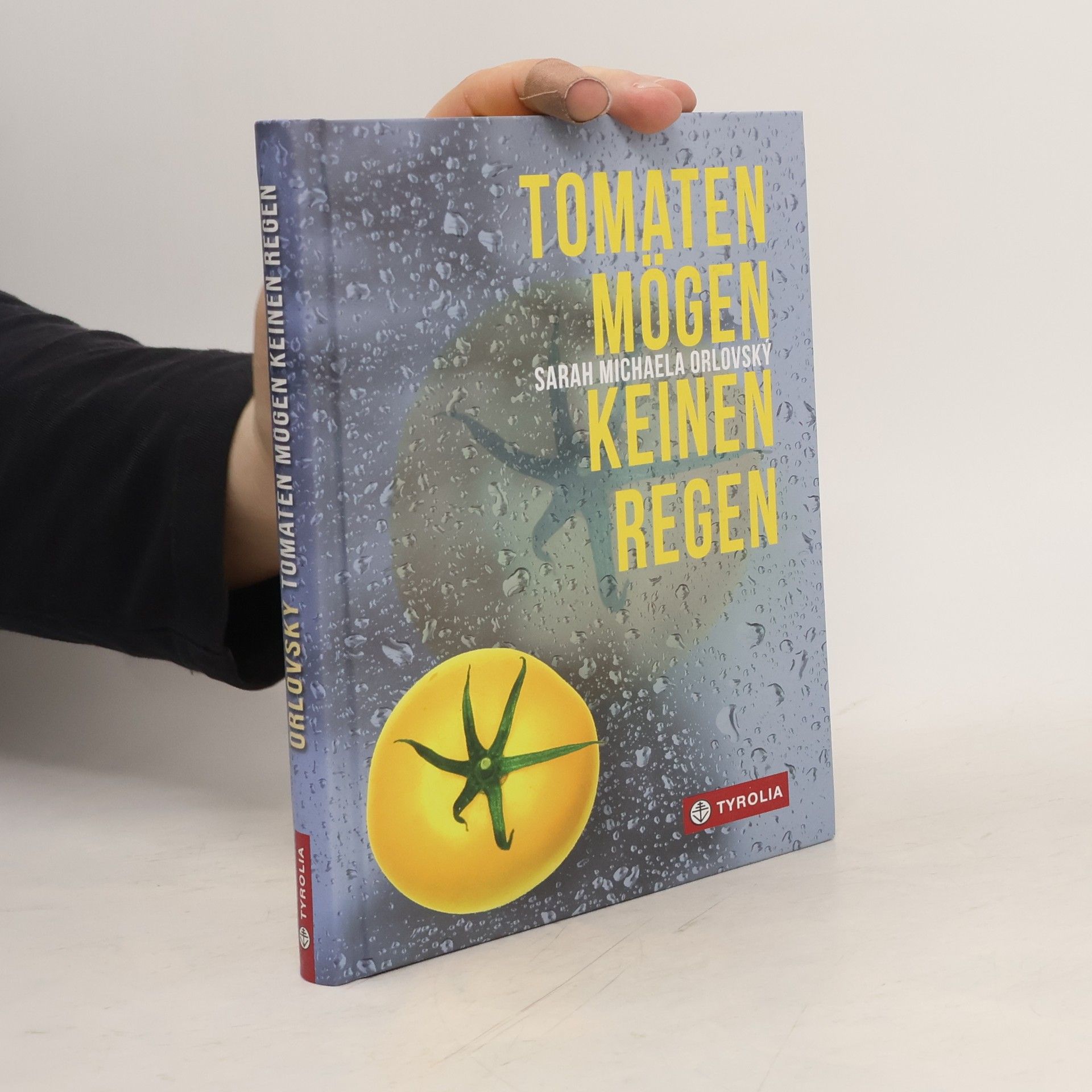 Sarah Michaela Orlovsky Tomaten mögen keinen Regen