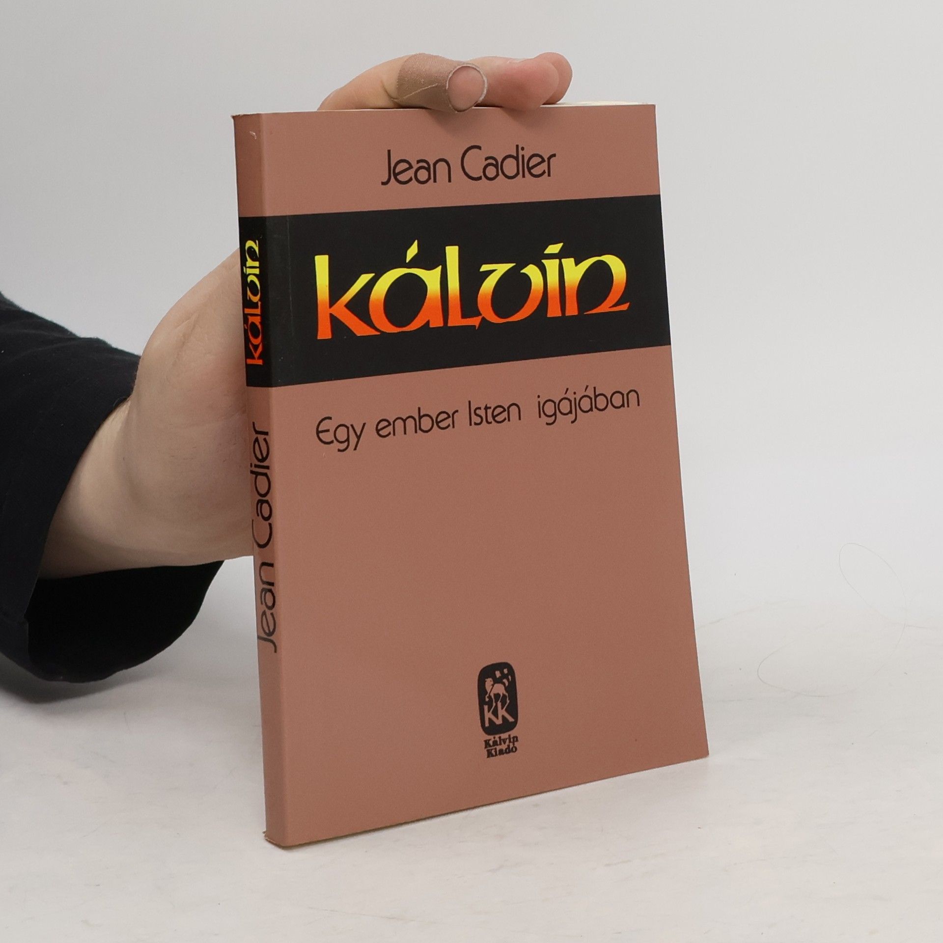 Jean Cadier Kálvin, egy ember isten igájában