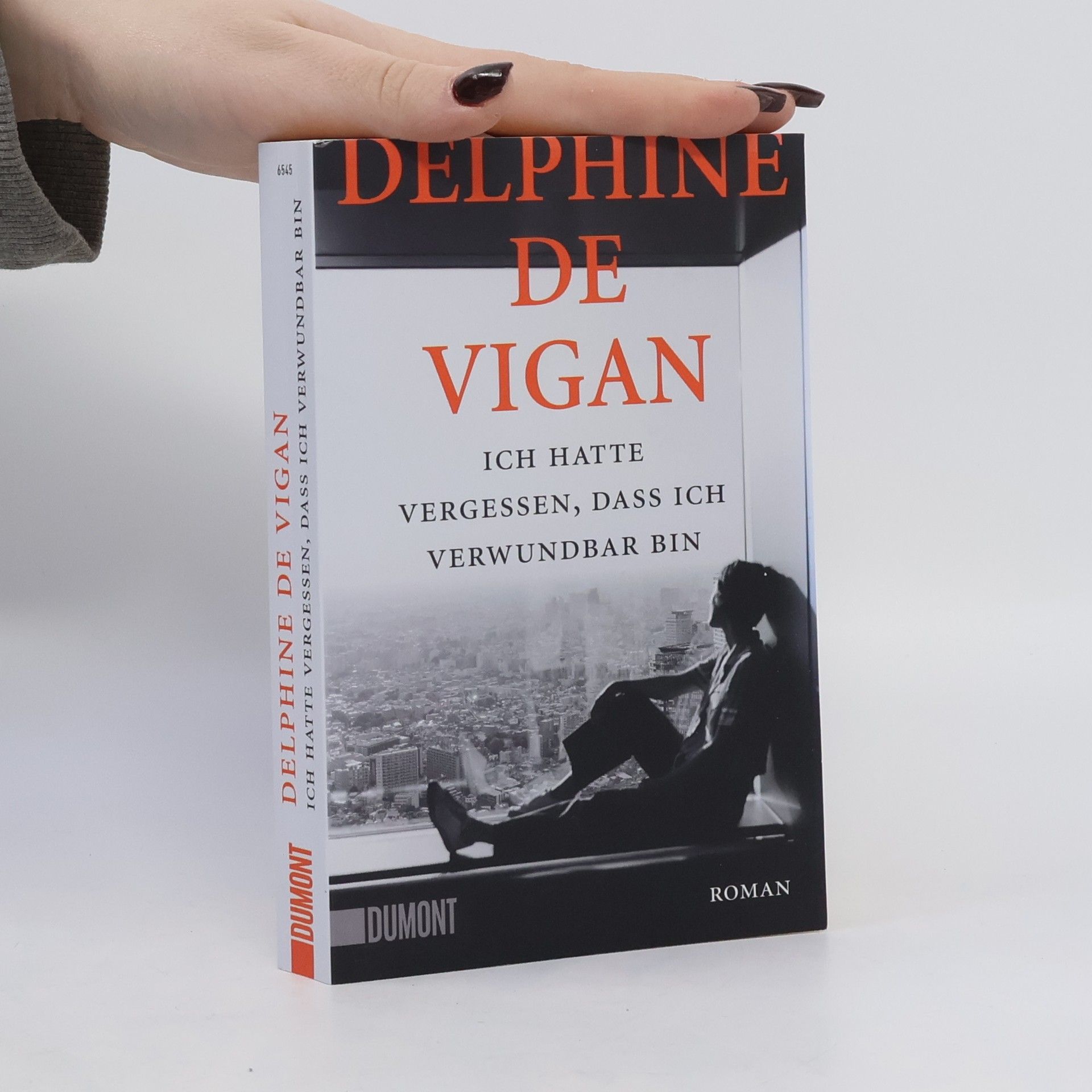Delphine de Vigan Ich hatte vergessen, dass ich verwundbar bin