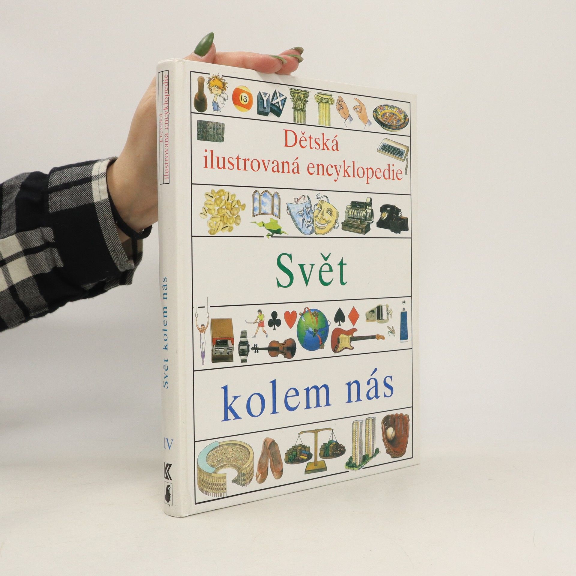 kolektiv Dětská ilustrovaná encyklopedie IV. Svět kolem nás
