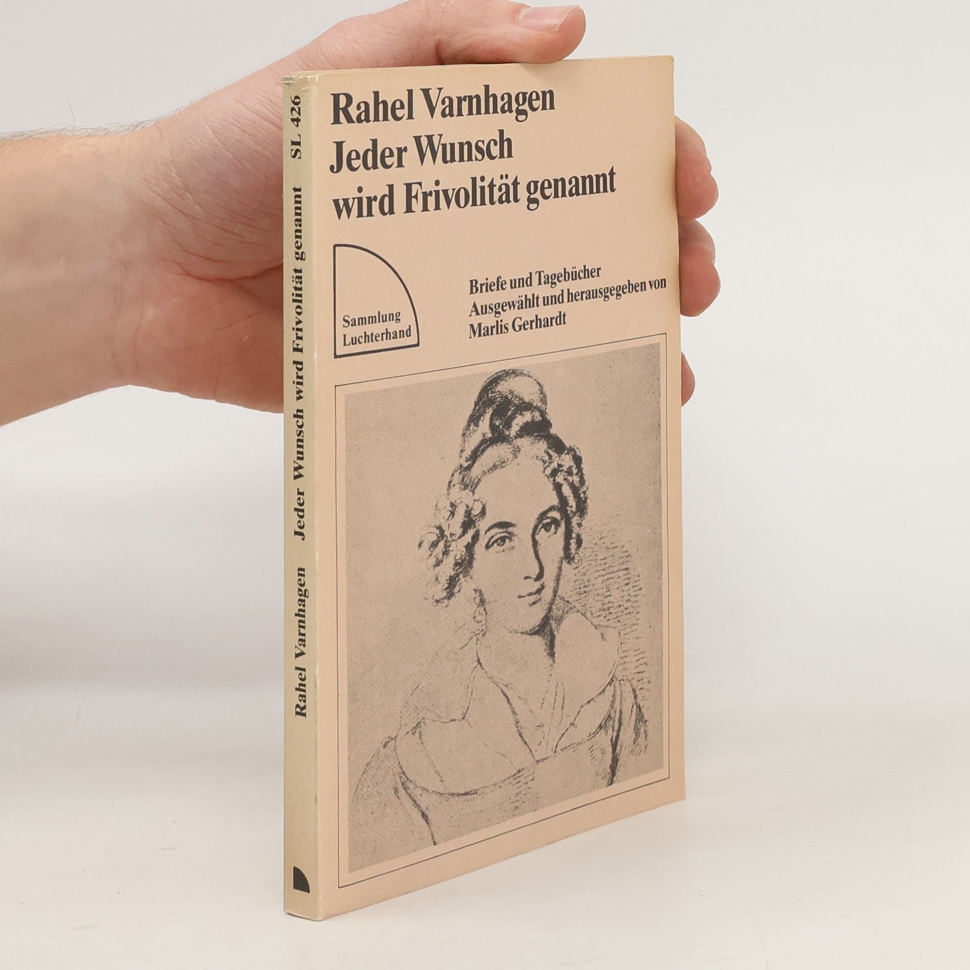 Rahel Varnhagen Jeder Wunsch wird Frivolität genannt