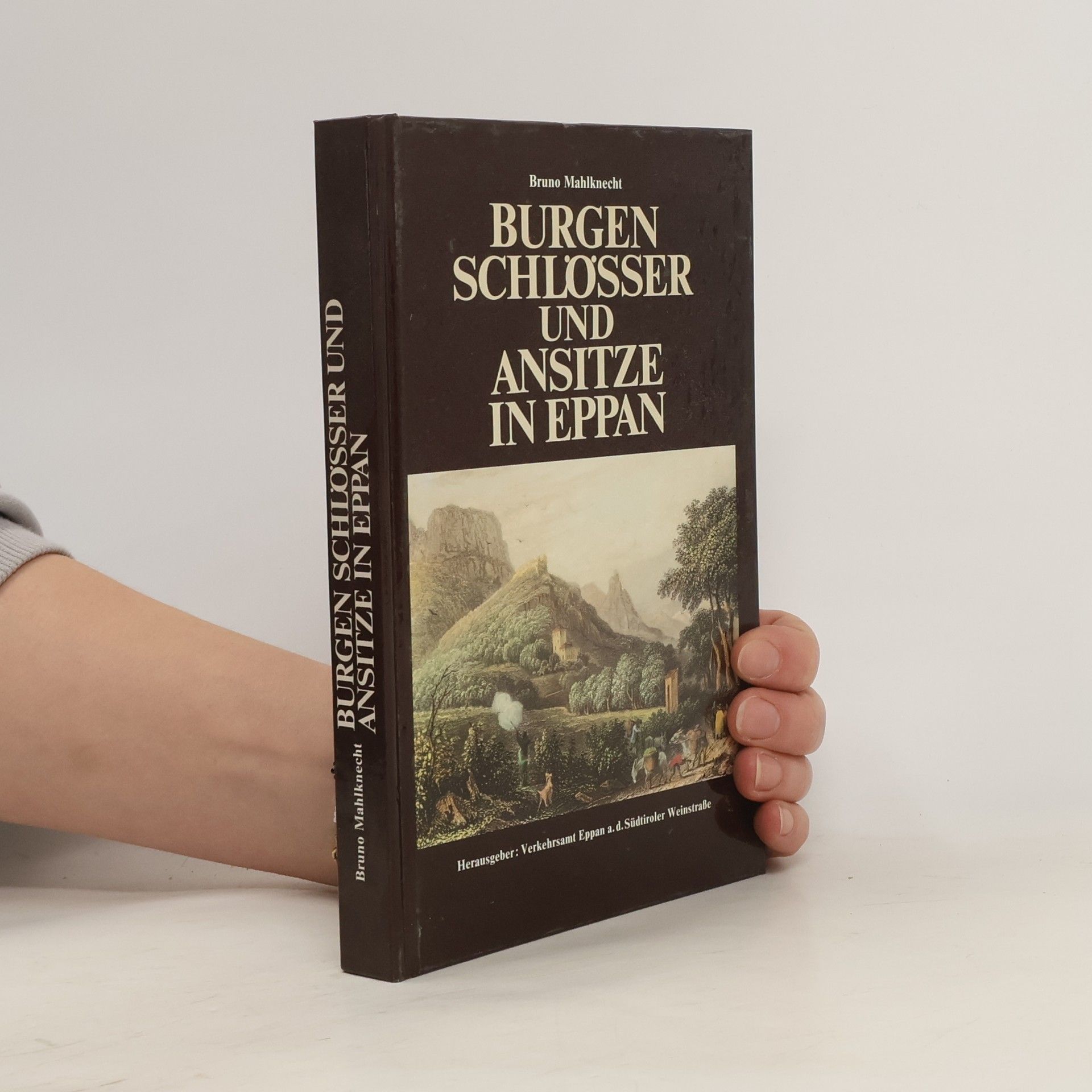 Bruno Mahlknecht Burgen, Schlösser und Ansitze in Eppan