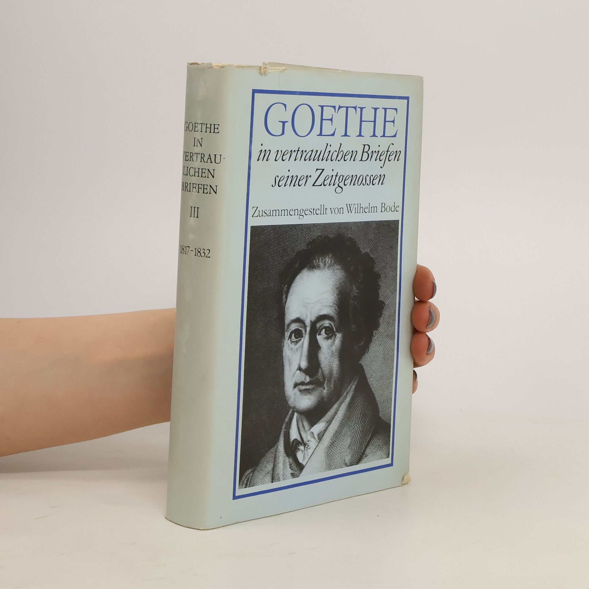 Wilhelm Bode Goethe in vertraulichen Briefen seiner Zeitgenossen III.