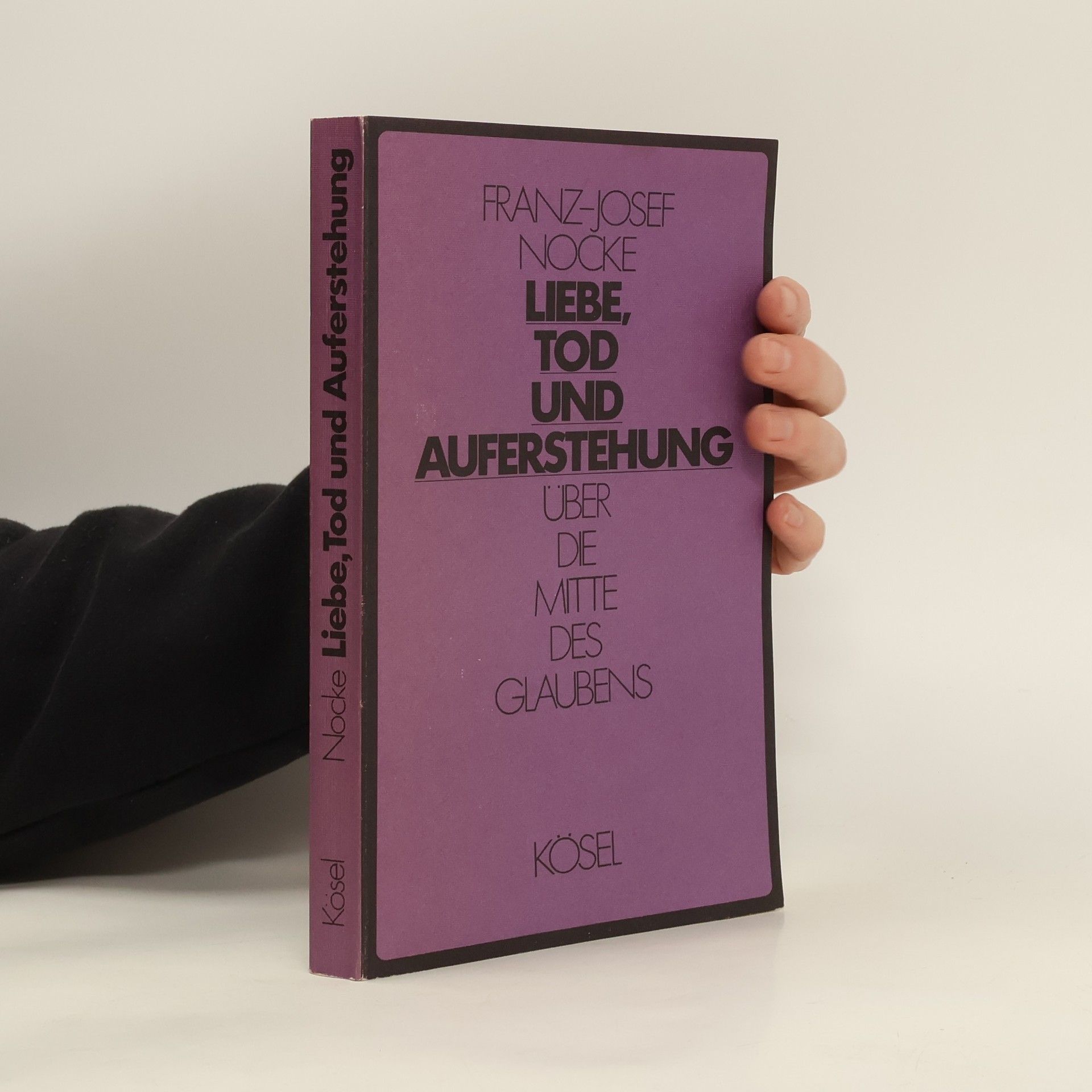 Franz Josef Nocke Liebe, Tod und Auferstehung