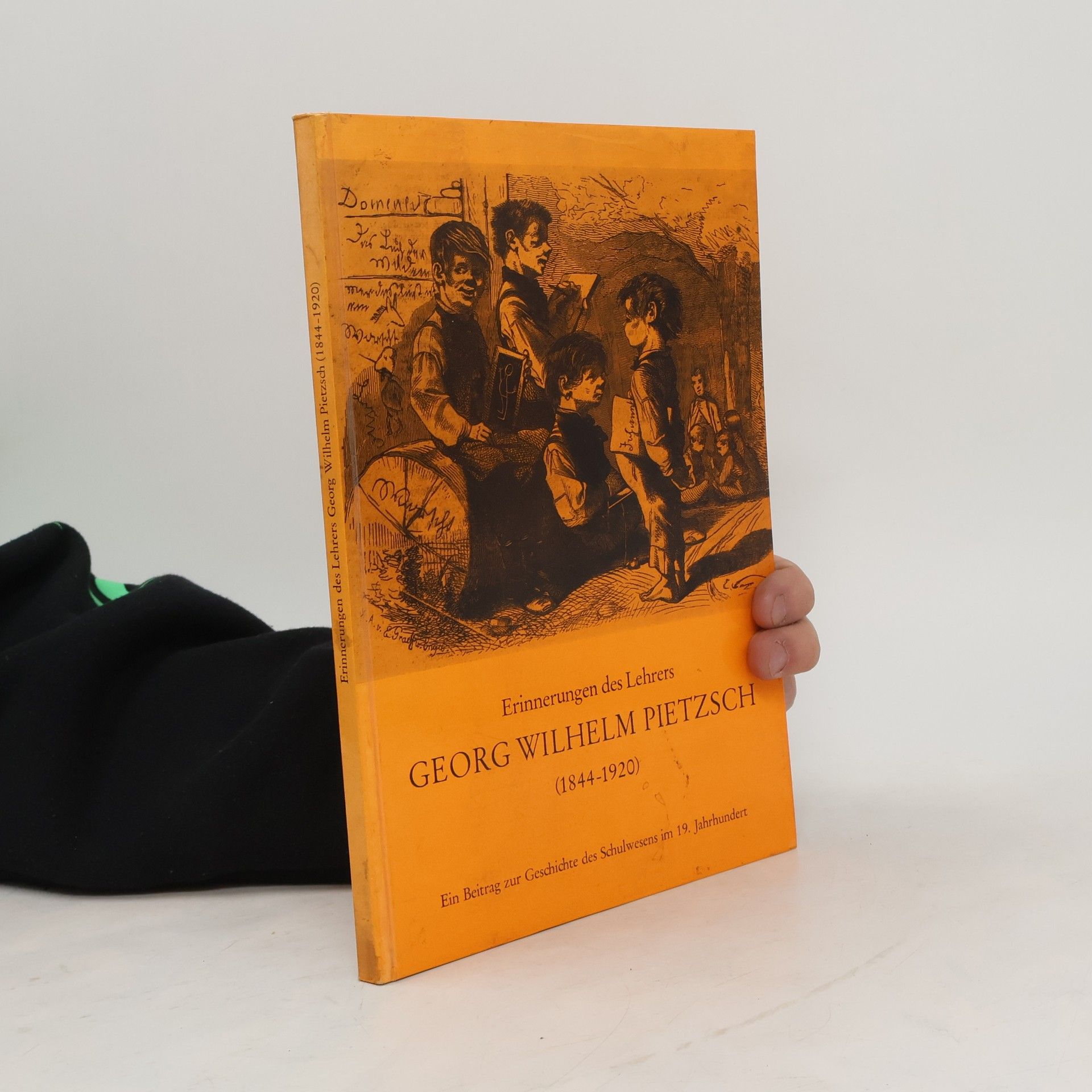 Georg Wilhelm Pietzsch Erinnerungen des Lehrers Georg Wilhelm Pietzsch (1844-1920)
