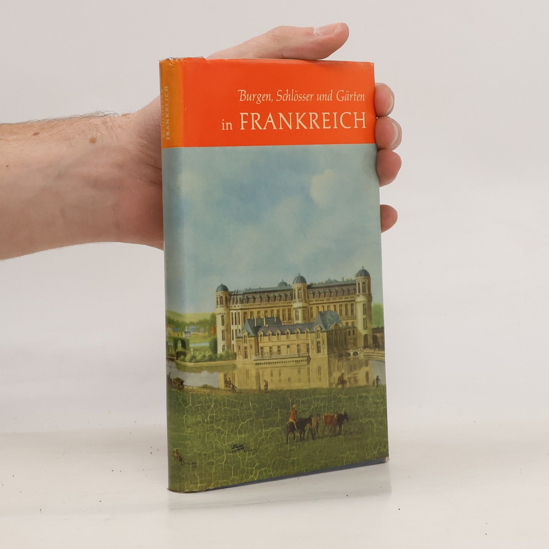 Carl von Lorck Burgen, Schlösser und Gärten in Frankreich