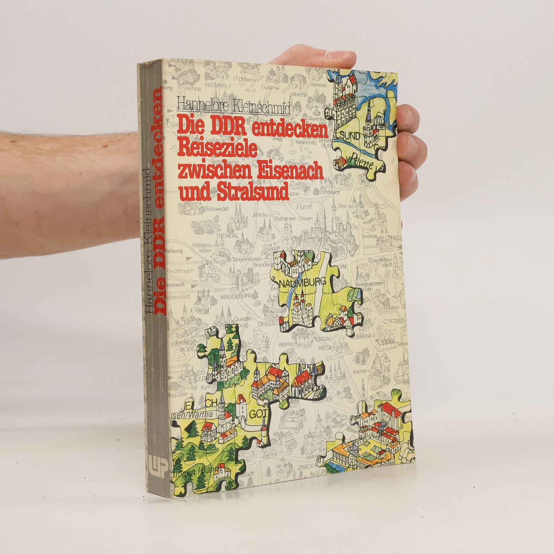 Hannelore Kleinschmid Die DDR entdecken - Reiseziele zwischen Eisenach und Stralsund