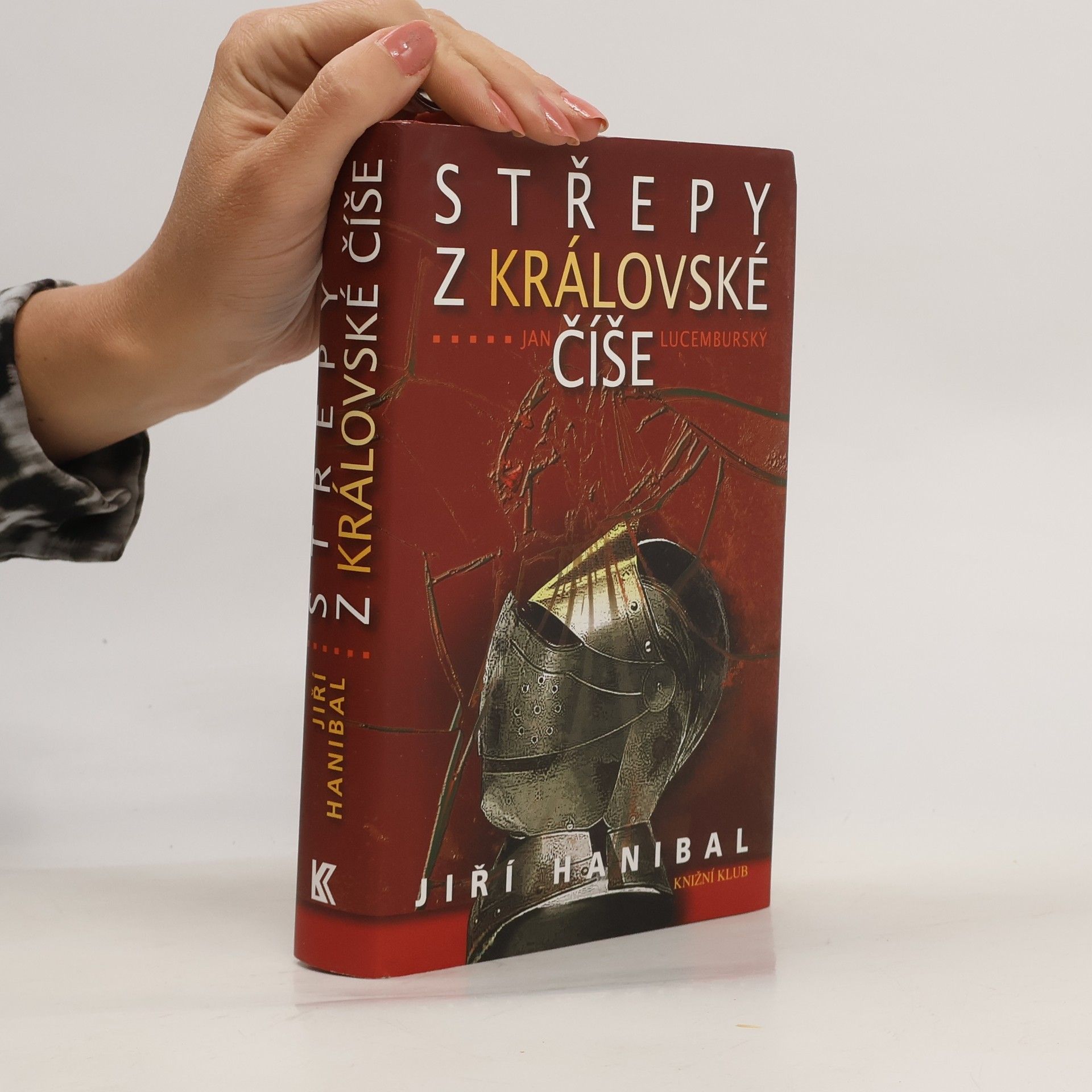 Jiří Hanibal Střepy z královské číše: Jan Lucemburský