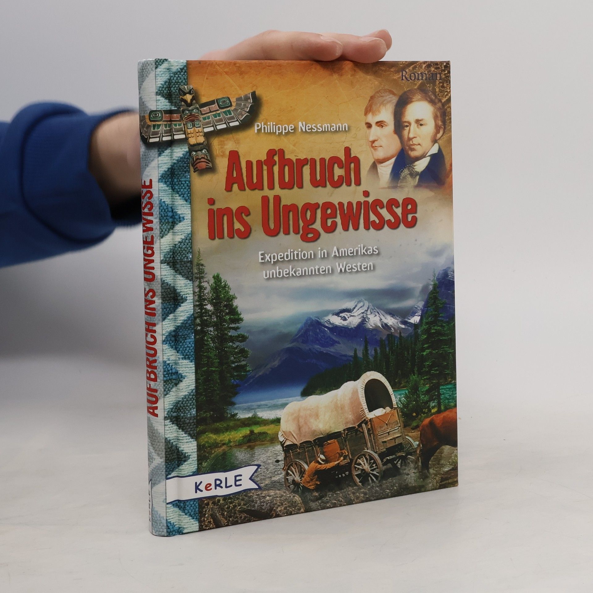 Philippe Nessmann Aufbruch ins Ungewisse. Expedition in Amerikas unbekannten Westen