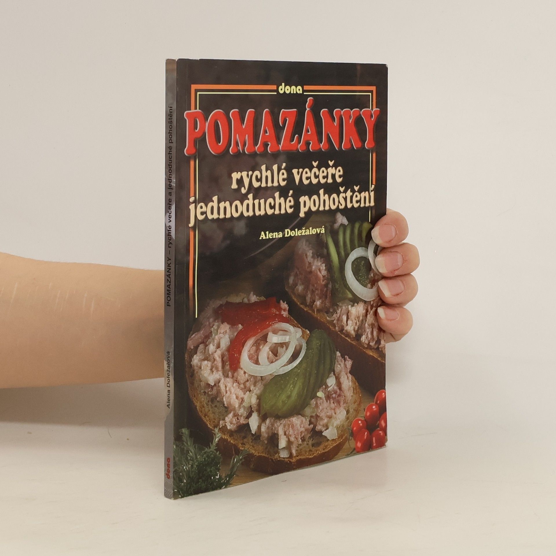 Alena Doležalová Pomazánky: Rychlé večeře, jednoduché pohoštění