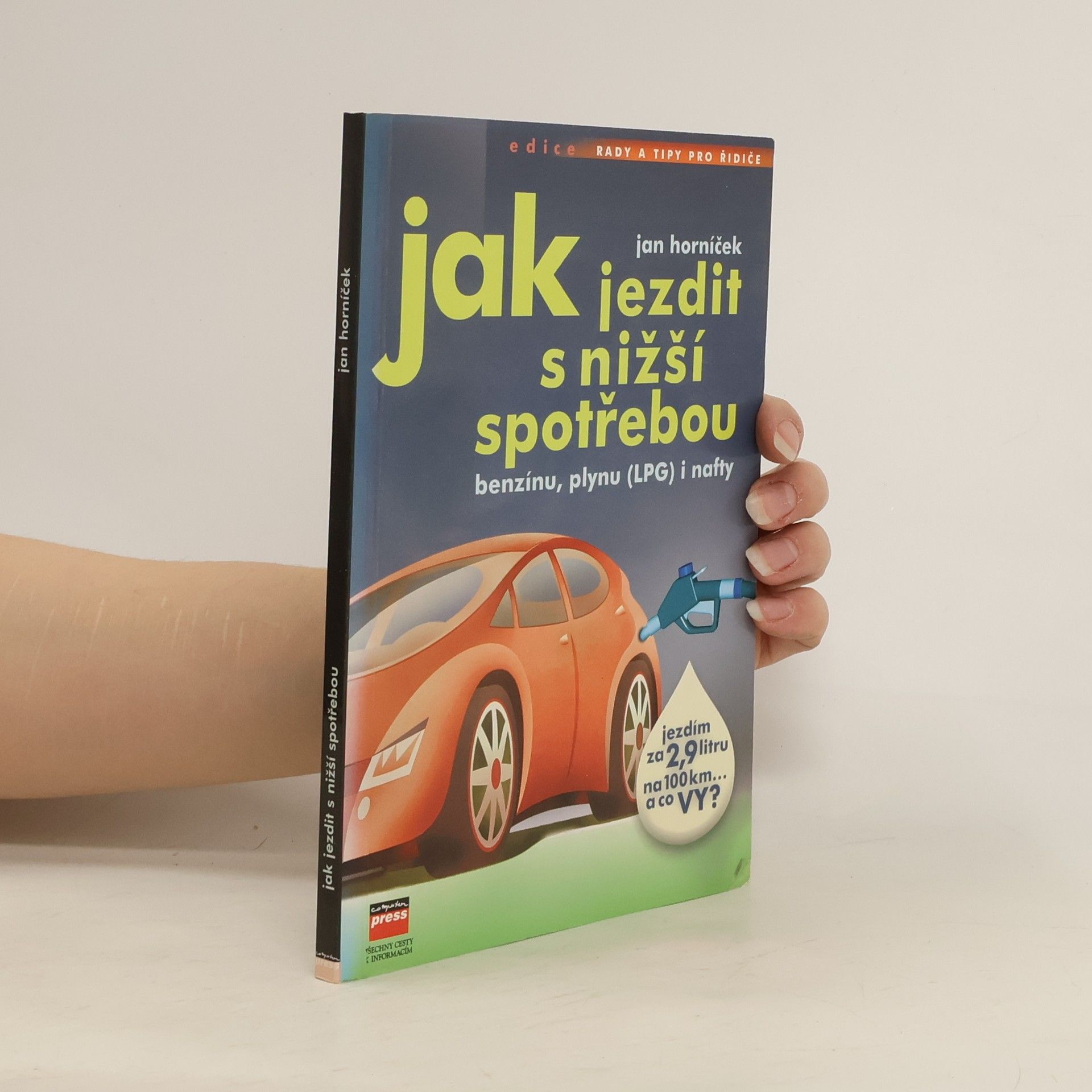 Jan Horníček Jak jezdit s nižší spotřebou benzínu, plynu (LPG), nafty