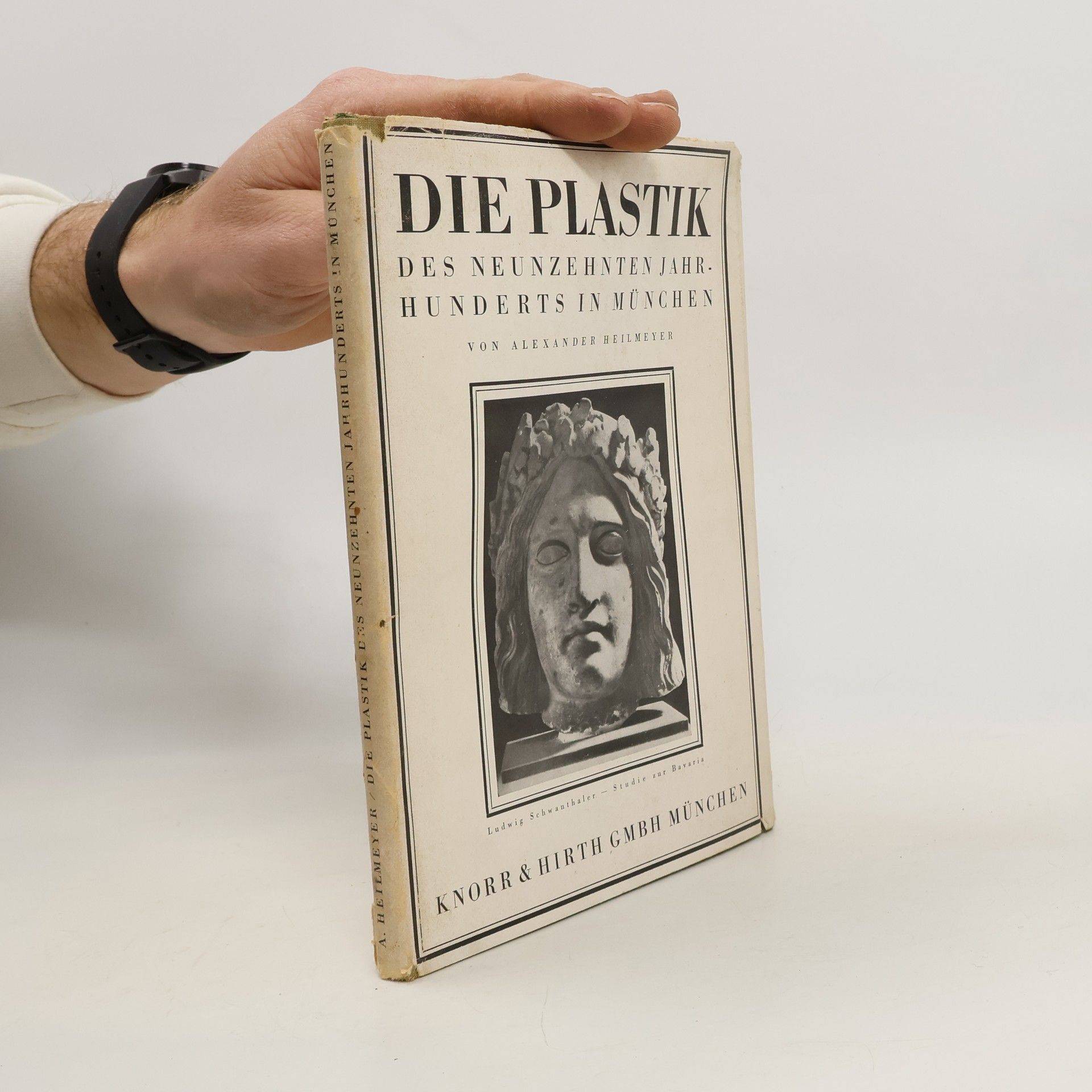 Alexander Heilmeyer Die Plastik des Neunzehnten Jahrhunderts in München