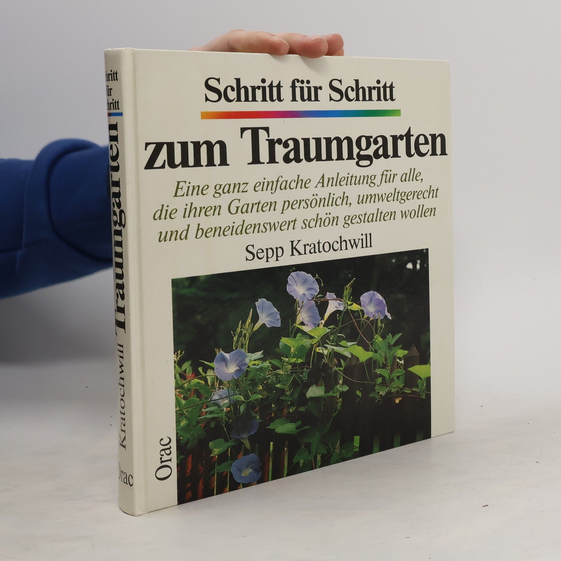 Sepp Kratochwill Schritt für Schritt zum Traumgarten