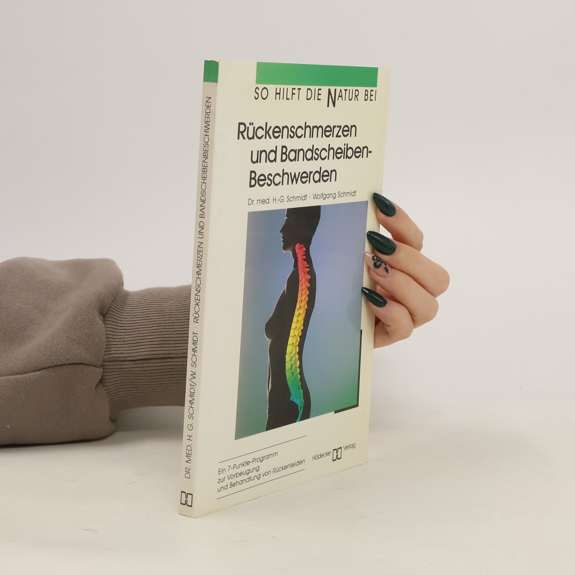 Hans-Gottfried Schmidt So hilft die Natur bei Rückenschmerzen und Bandscheibenbeschwerden