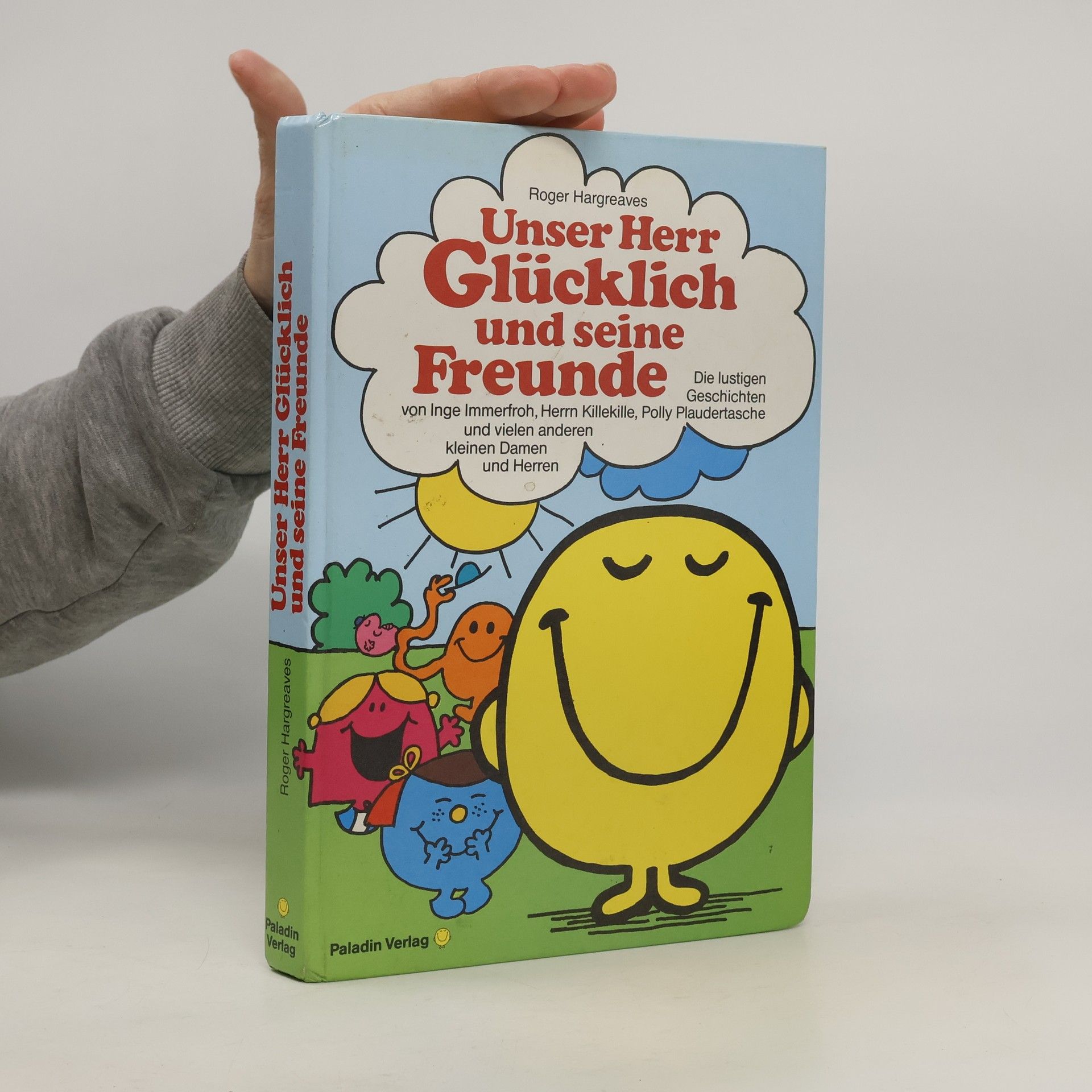 Roger Hargreaves Unser Herr Glücklich und seine Freunde. Die lustigen Geschichten von Inge Immerfroh, Herrn Killekille, Polly Plaudertasche und vielen anderen kleinen Damen und Herren