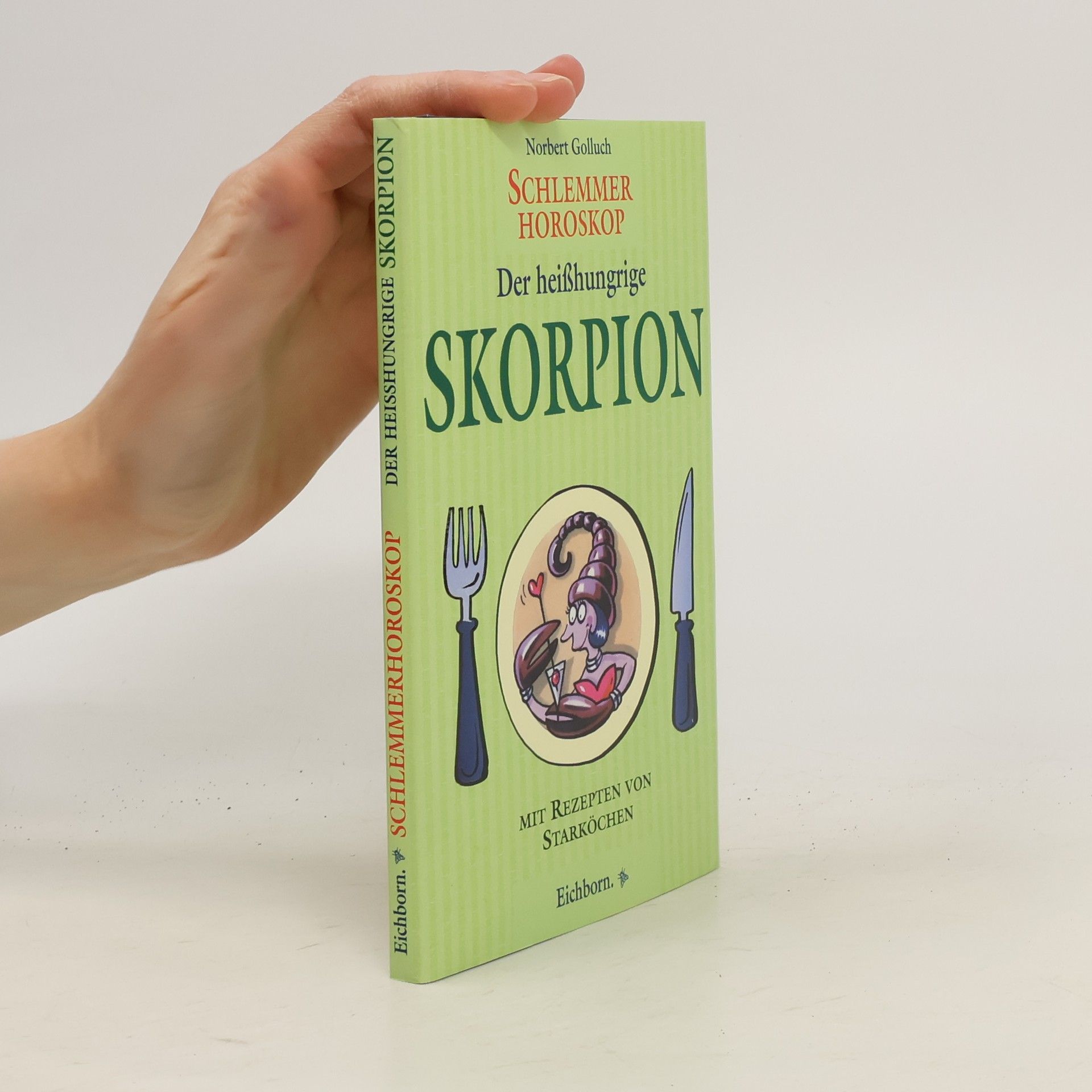Norbert Golluch Schlemmer-Horoskop. Der heißhungrige Skorpion
