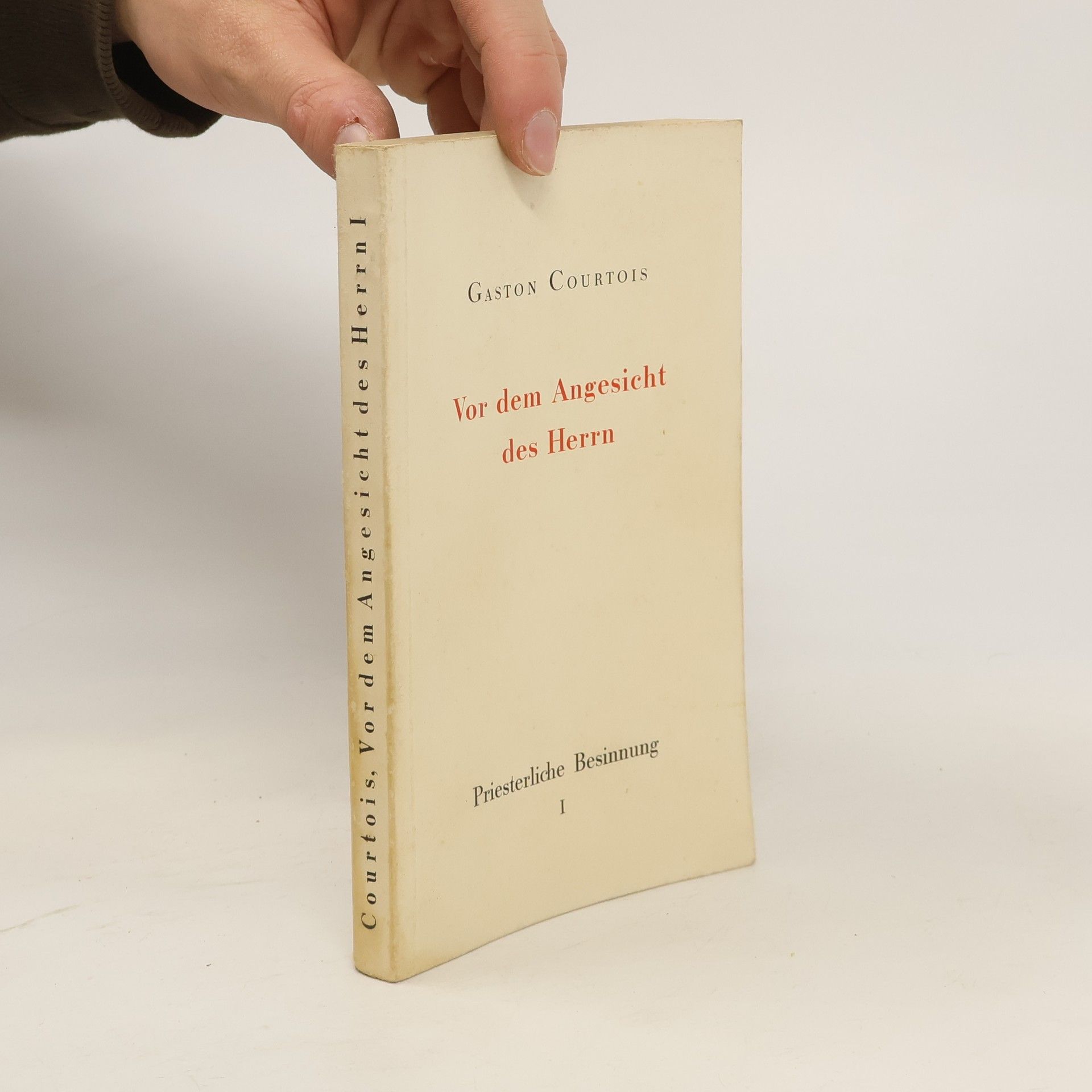 Gaston Courtois Von dem Angesicht des Herrn. Priesterliche Besinnung I.