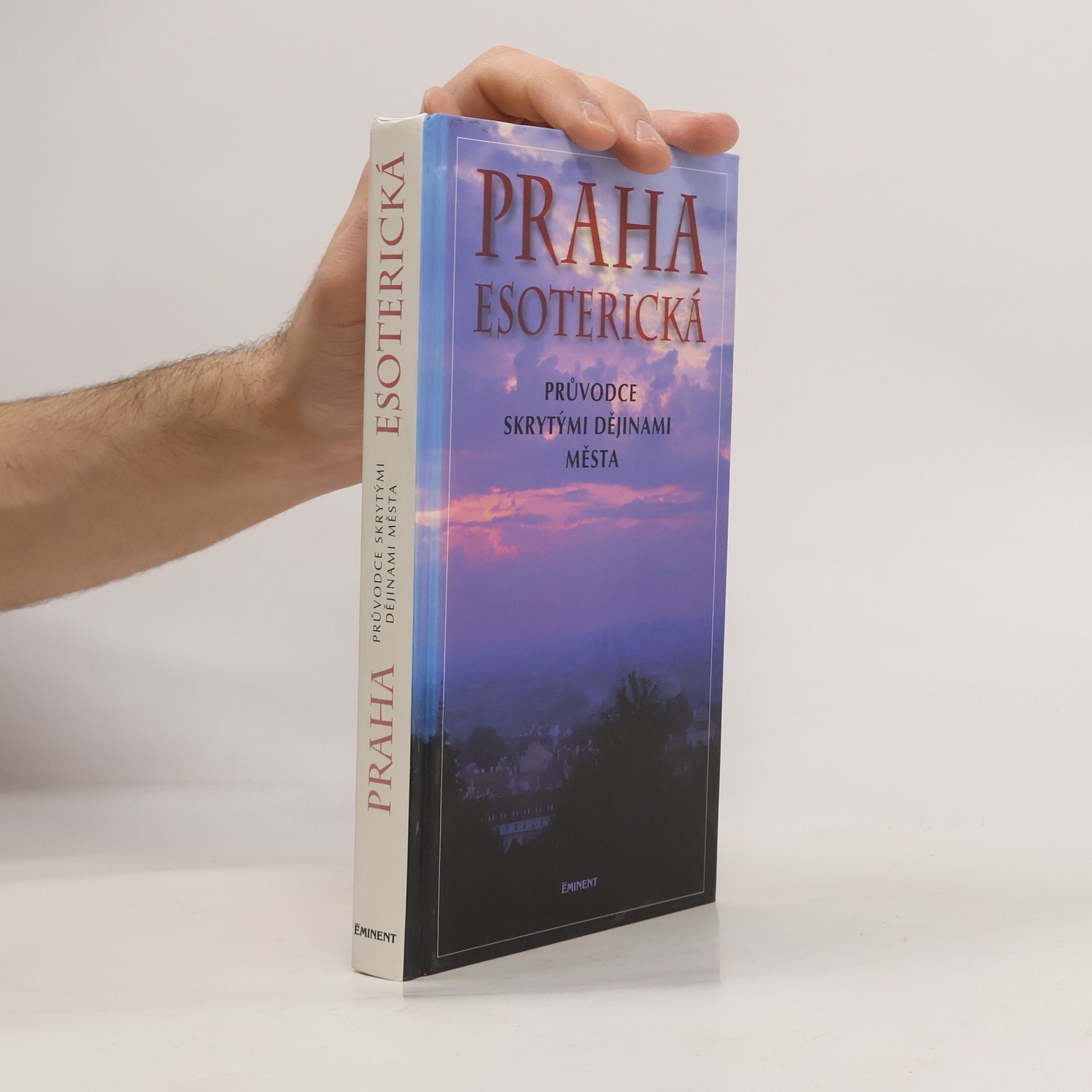 Jiří Kuchař Praha esoterická : průvodce skrytými dějinami města