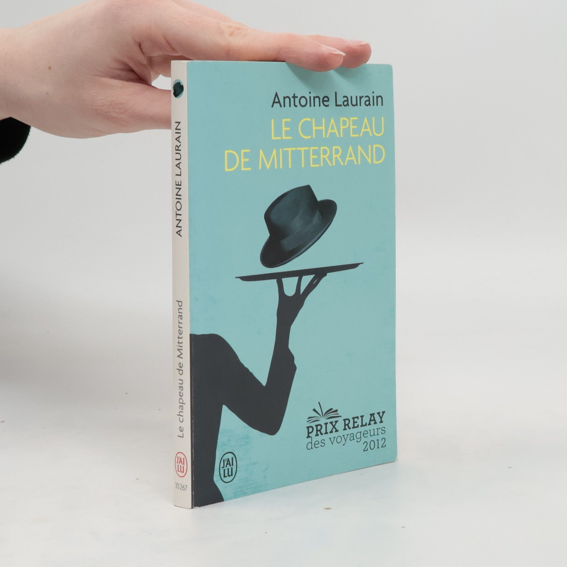 Antoine Laurain Le chapeau de Mitterrand. Der Hut des Präsidenten, französische Ausgabe
