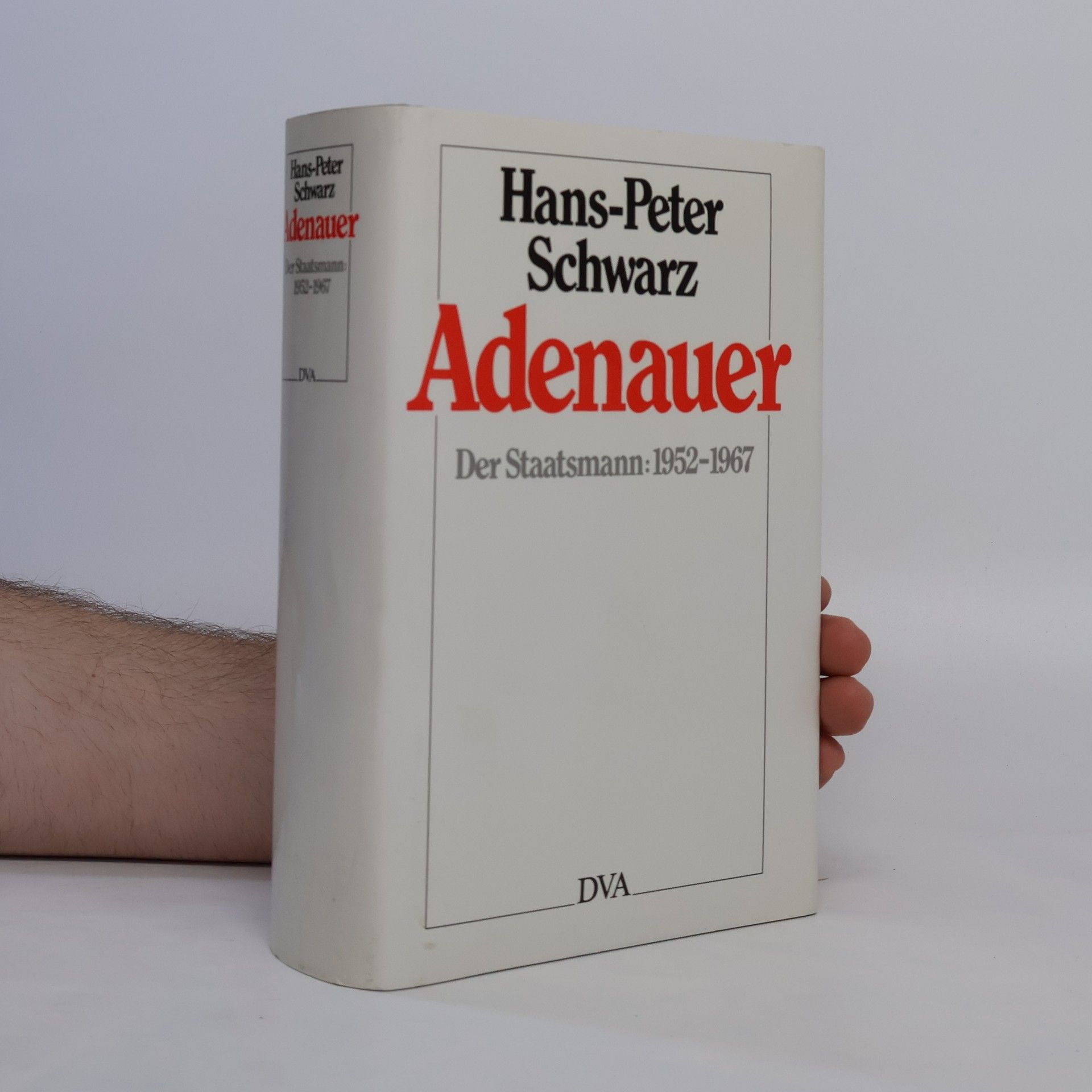 Hans-Peter Schwarz Adenauer. Der Staatsmann: 1952-1967