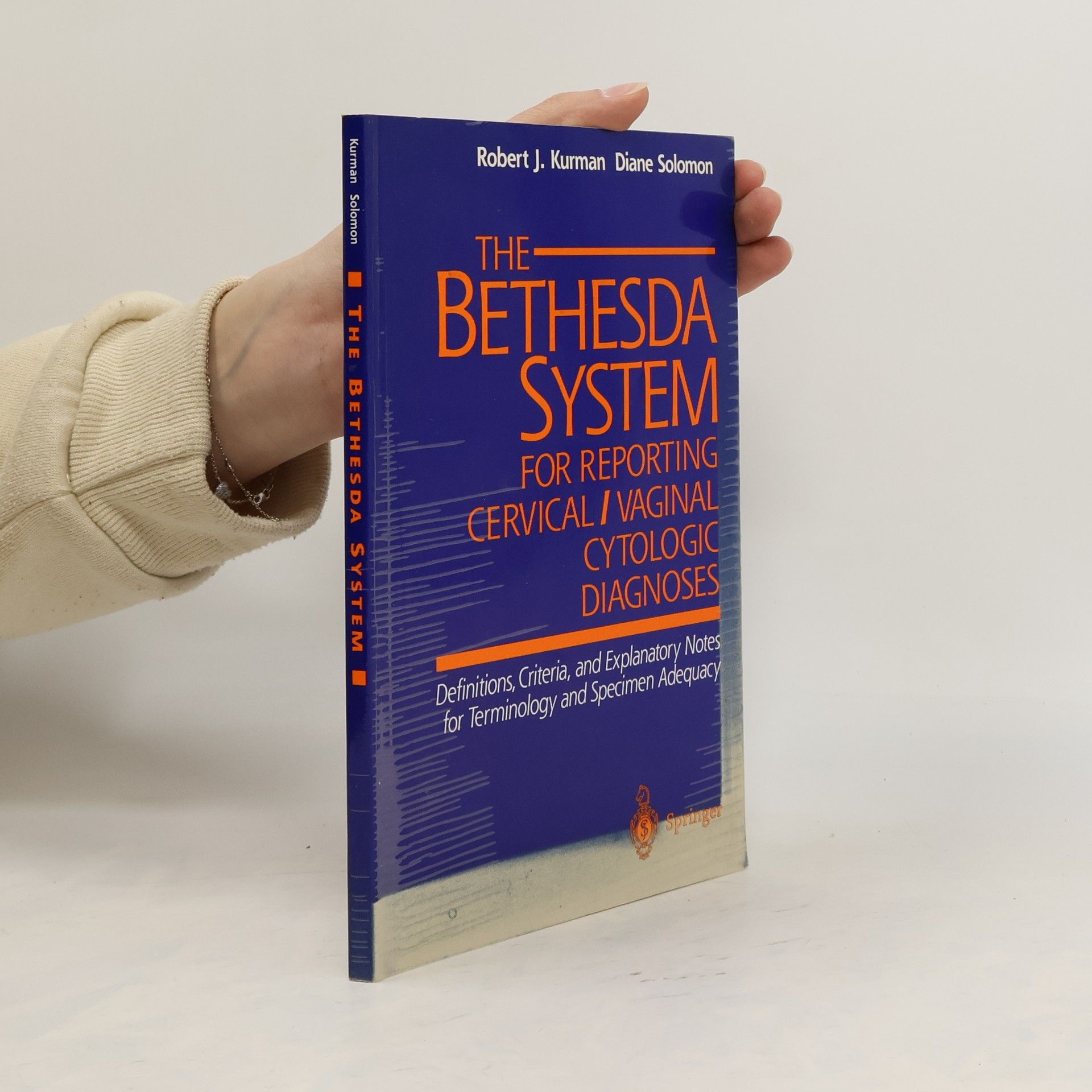 Robert J. Kurman The Bethesda System for Reporting Cervical / Vaginal Cytologic Diagnoses