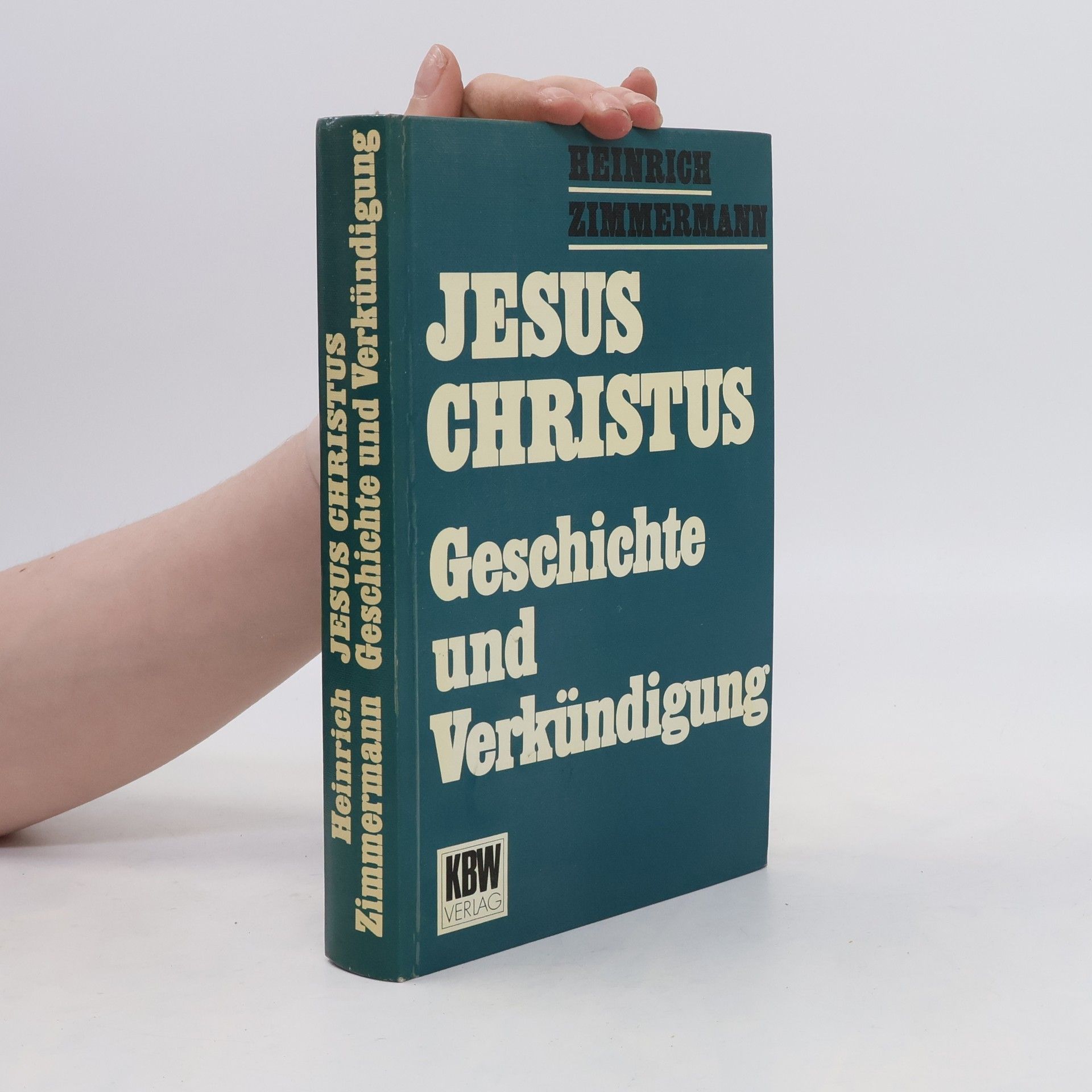 Heinrich Zimmermann Jesus Christus. Geschichte und Verkündigung