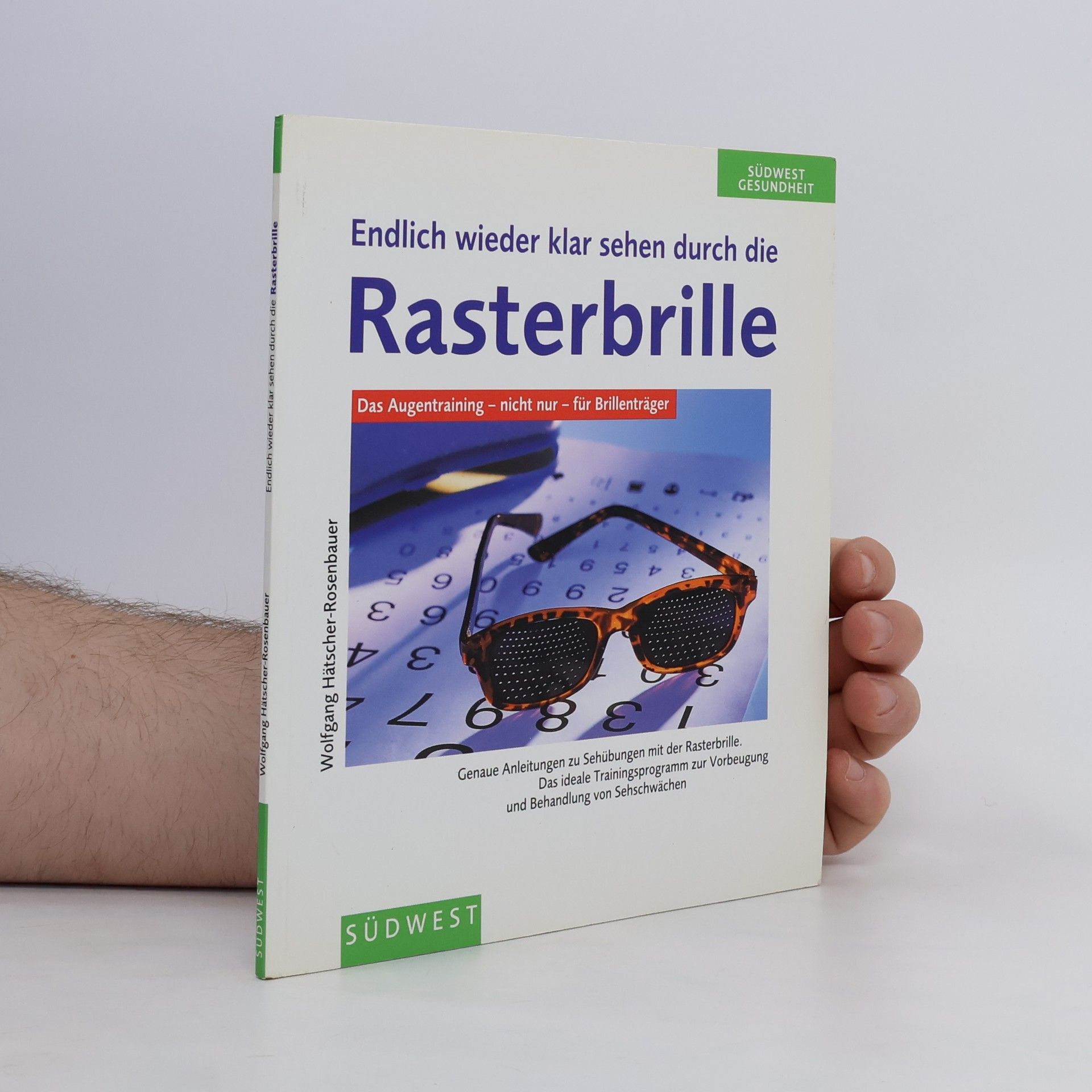 Wolfgang Hätscher-Rosenbauer Endlich wieder klar sehen durch die Rasterbrille