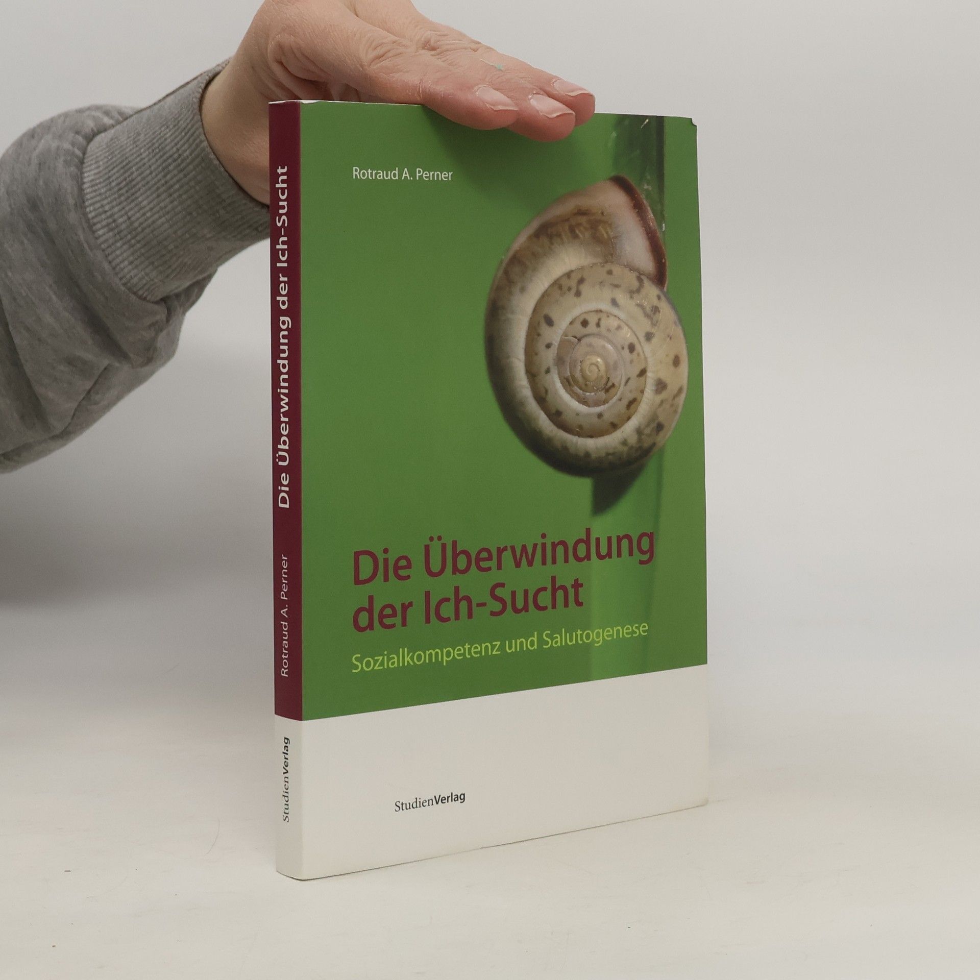 Rotraud A. Perner Die Überwindung der Ich-Sucht