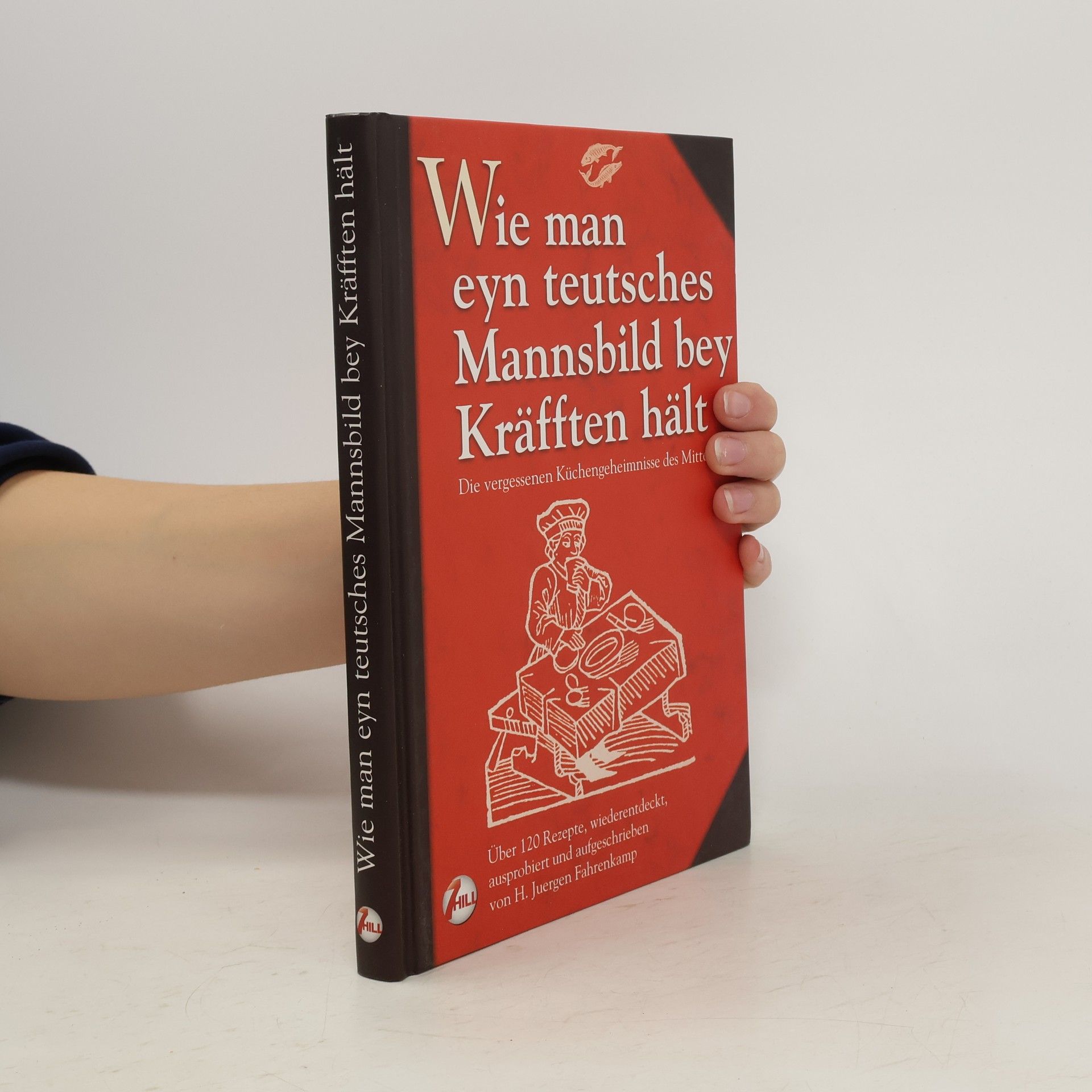 Hans J. Fahrenkamp Wie man eyn teutsches Mannsbild bey Kräfften hält
