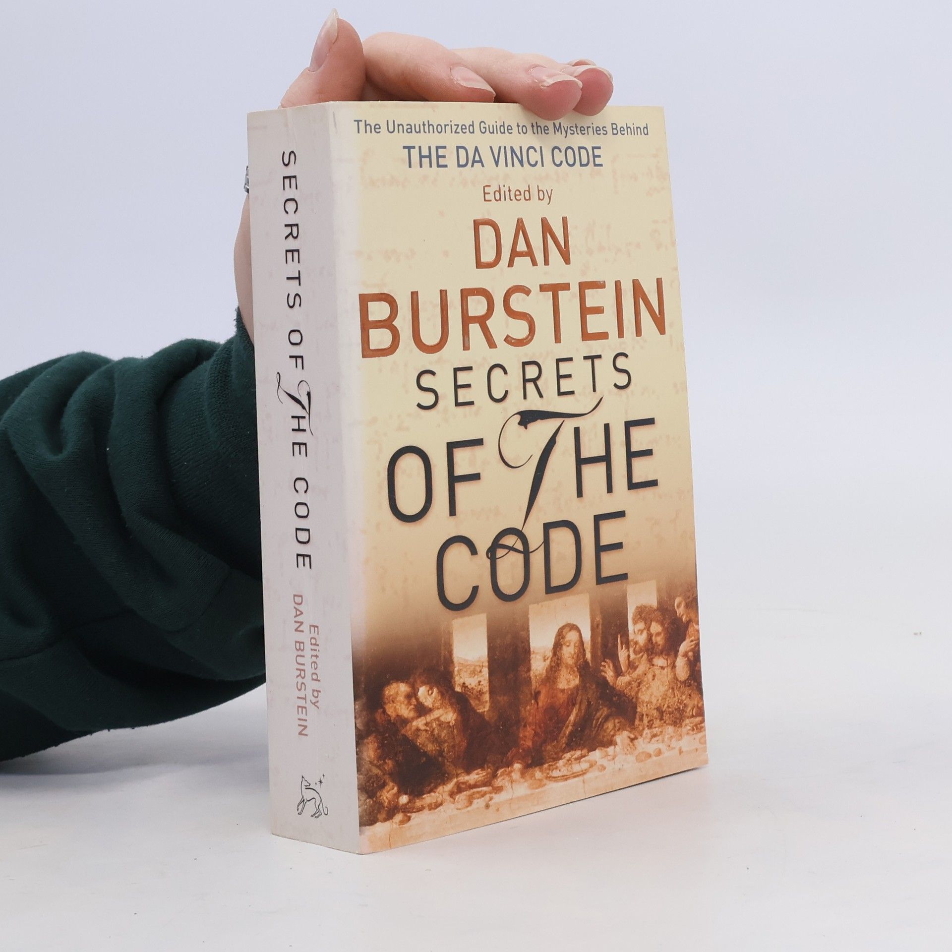Dan Burstein Secrets of the code. The unauthorized guide to the mysteries behind The Da Vinci code
