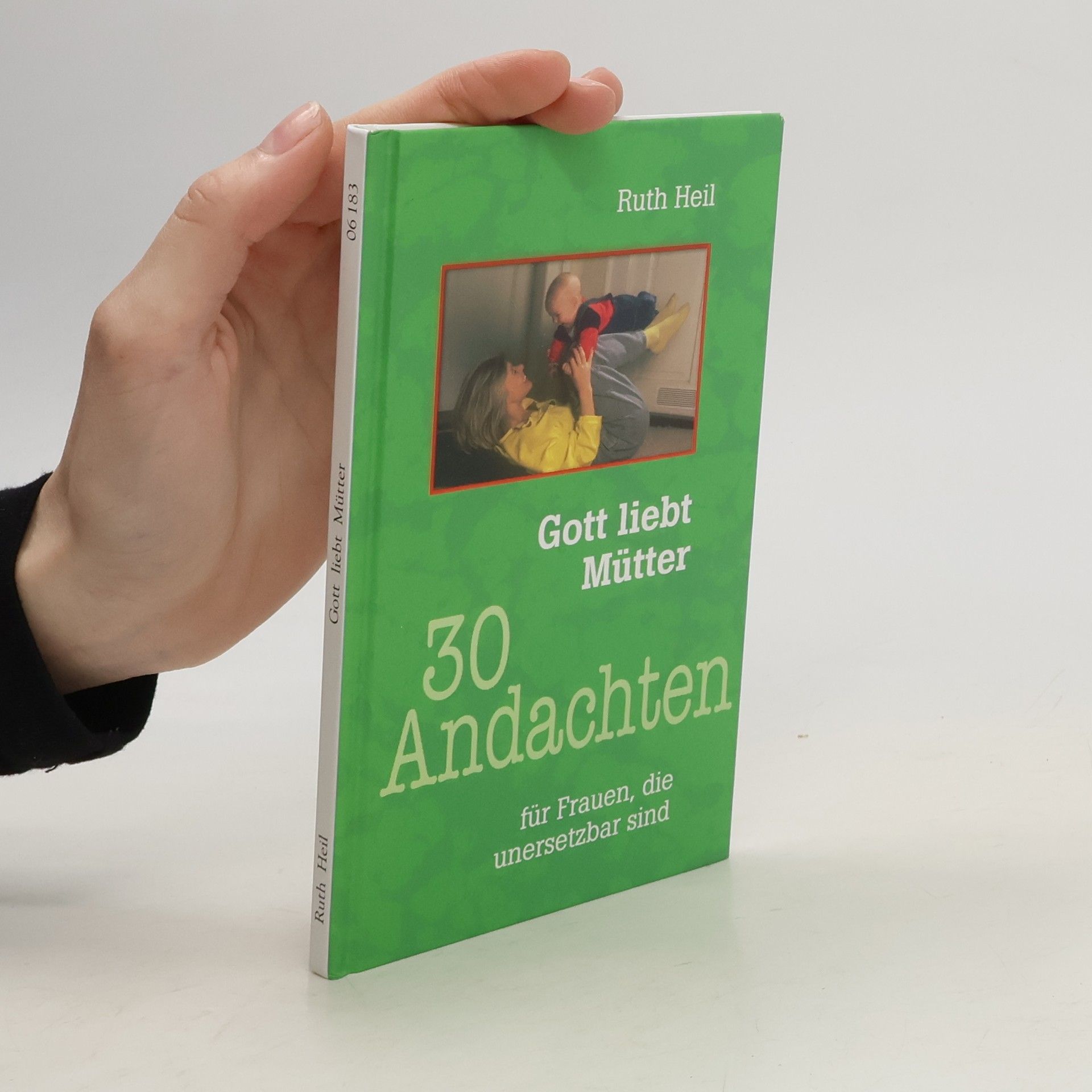 Ruth Heil Gott liebt Mütter. 30 Andachten