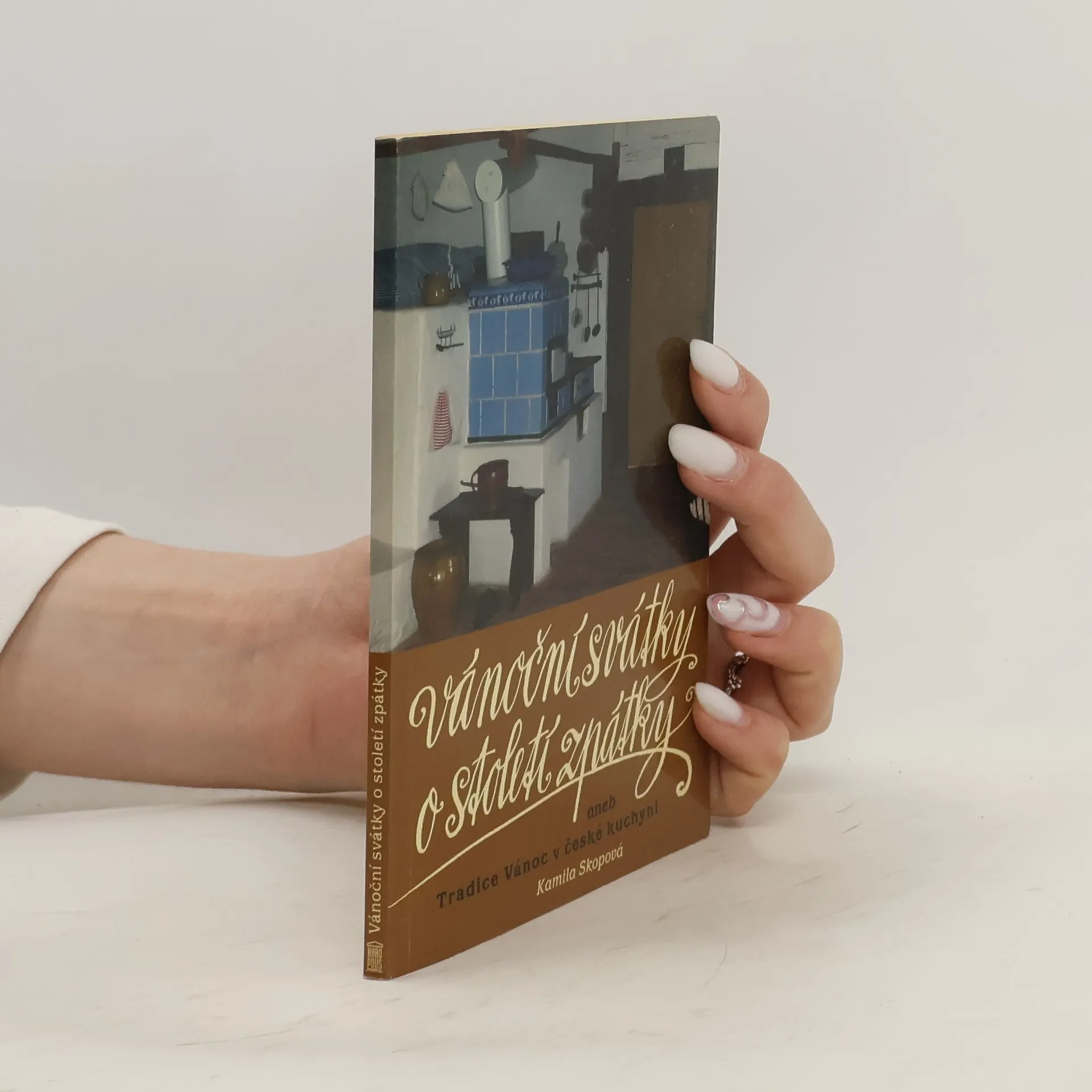 Vánoční svátky o století zpátky aneb Tradice Vánoc v české kuchyni | Book | Kamila Skopová | CS