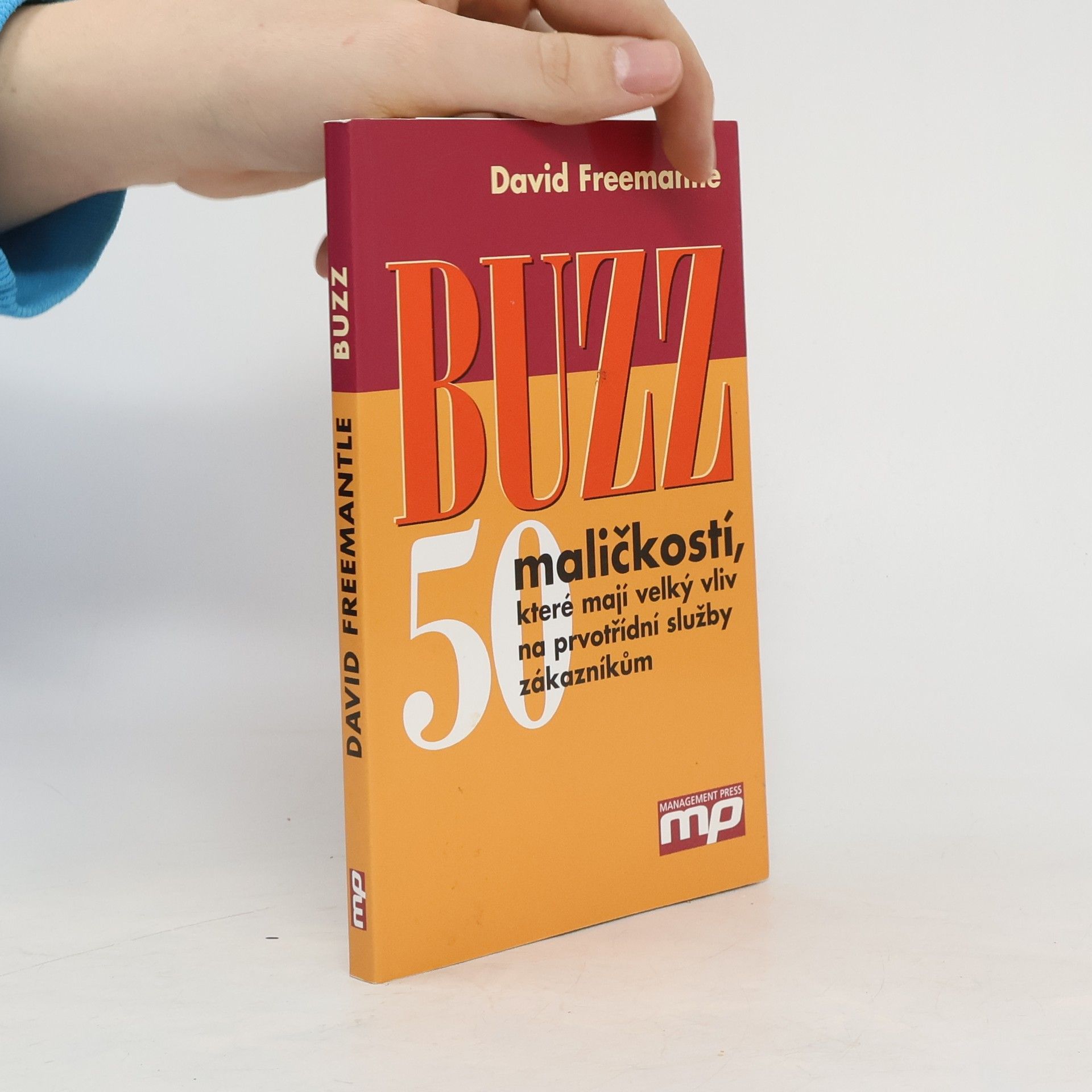 David Freemantle Buzz : 50 maličkostí, které mají velký vliv na prvotřídní služby zákazníkům