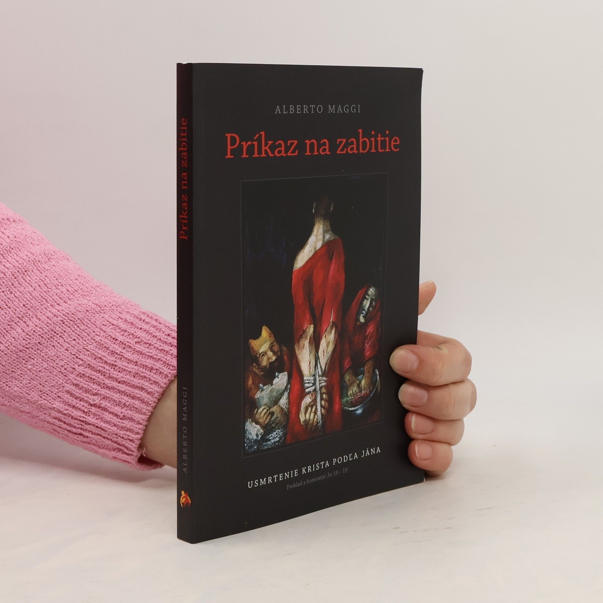 Alberto Maggi Príkaz na zabitie. Usmrtenie Krista podľa Jána