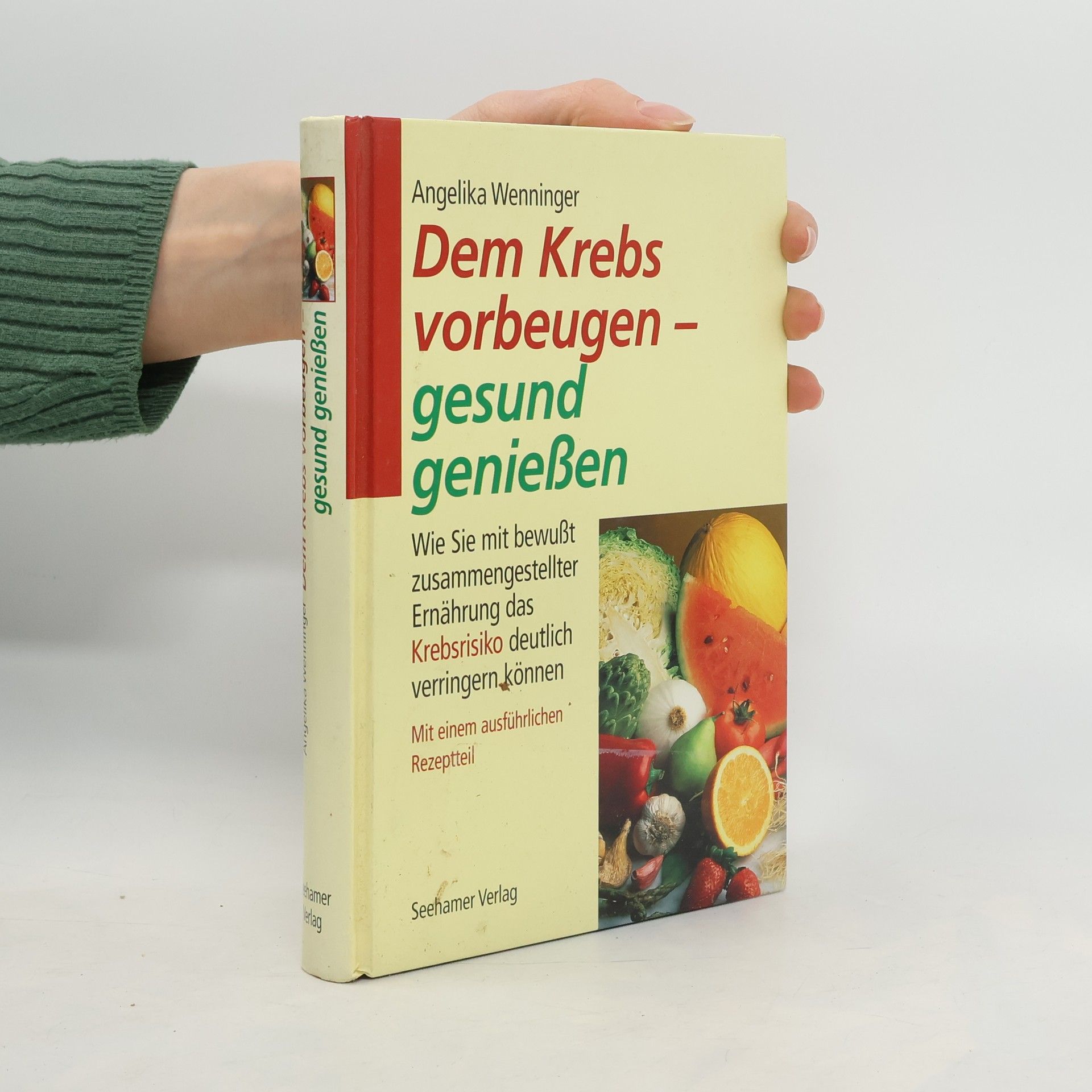 Angelika Wenninger Dem Krebs vorbeugen - gesund genießen