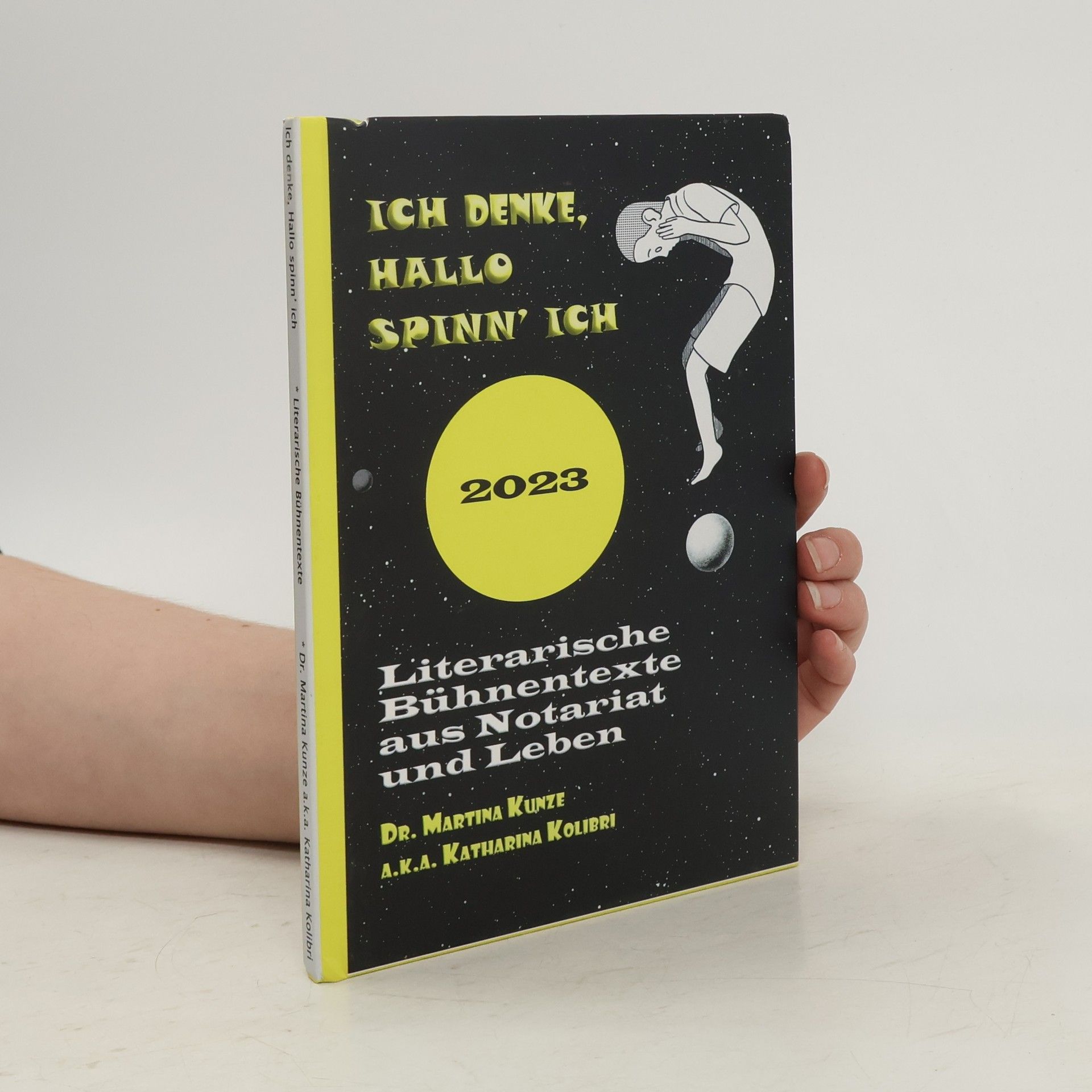 Martina Kunze Ich denke, Hallo spinn' ich. Literarische Bühnentexte aus Notariat und Leben