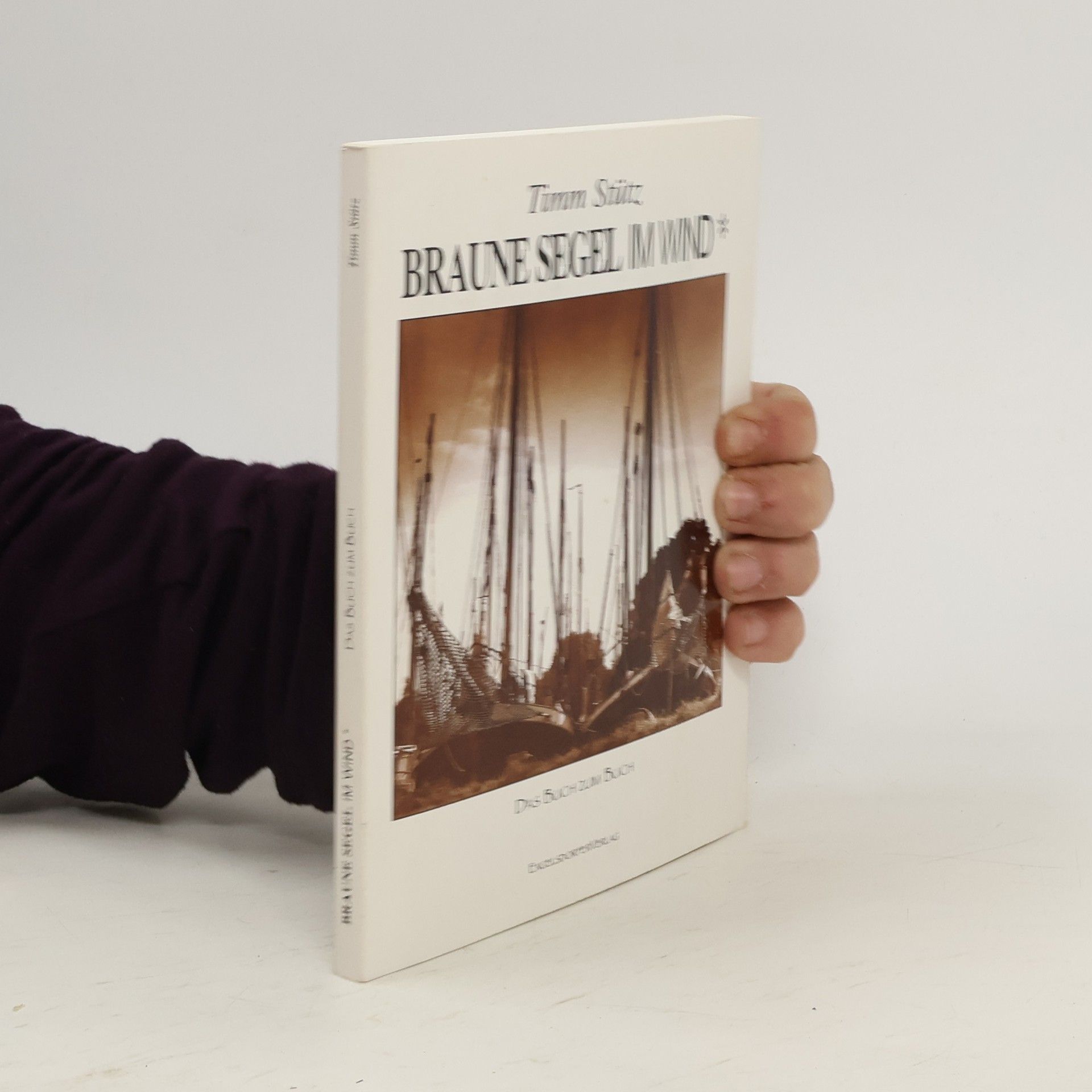 Timm Stütz Braune Segel im Wind*. Das Buch zum Buch