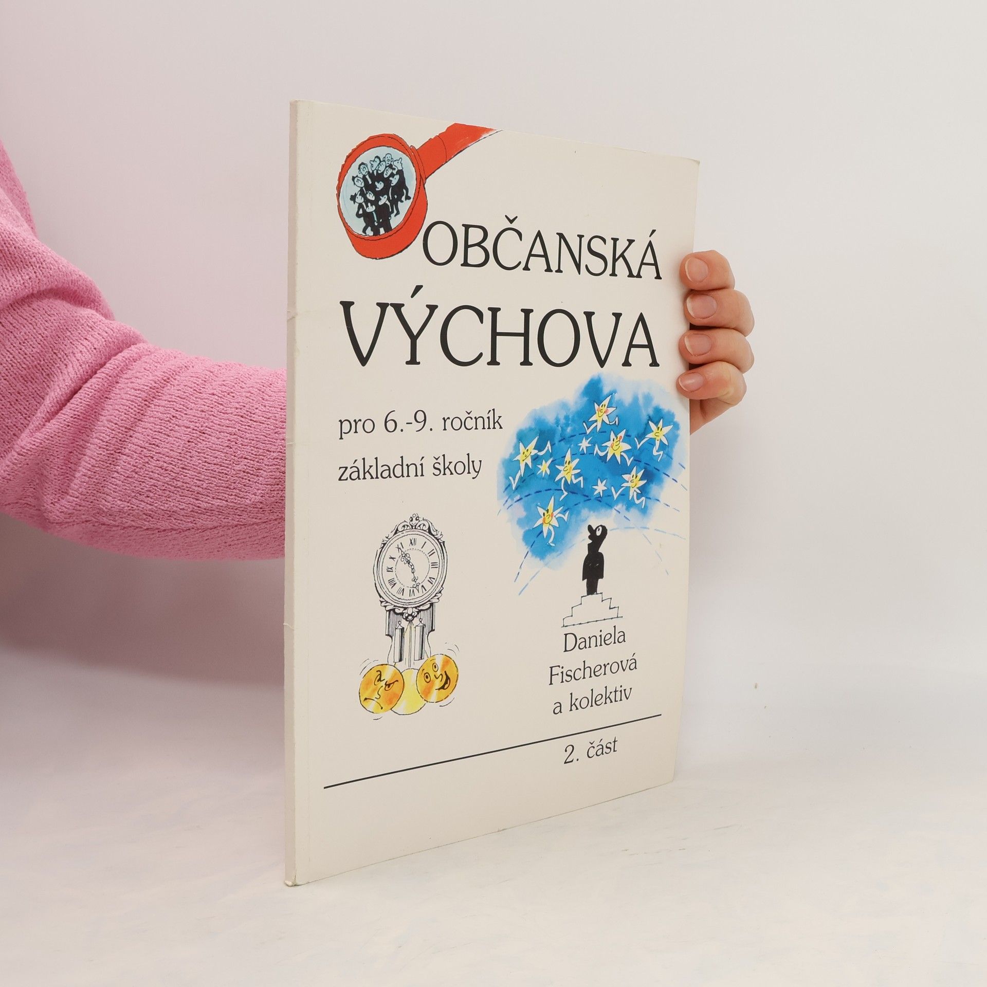 Daniela Fischer Občanská výchova pro 6. - 9. ročník základní školy : (vybrané texty). Část 2