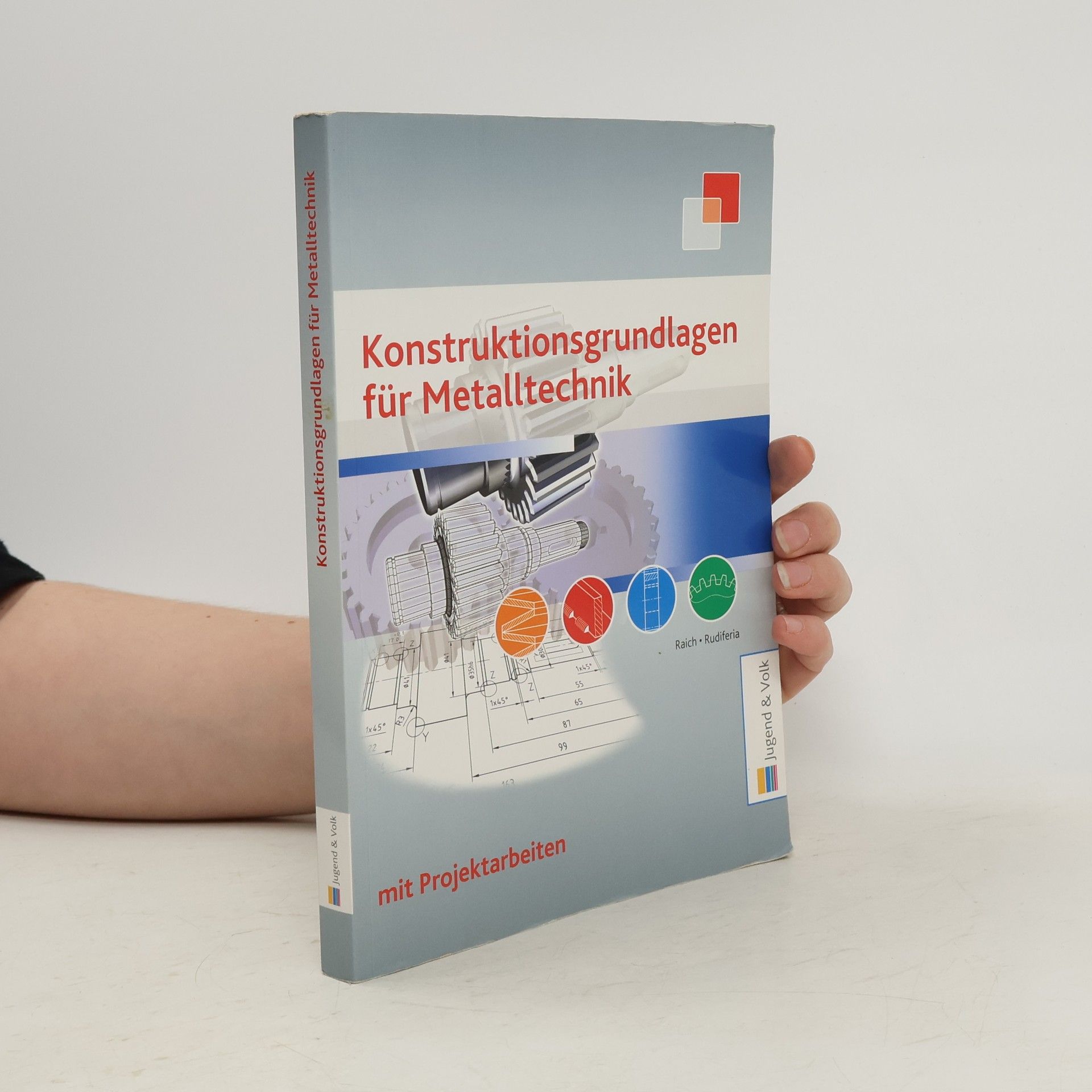 Josef Rudiferia Konstruktionsgrundlagen für Metalltechnik (mit Projektarbeiten)