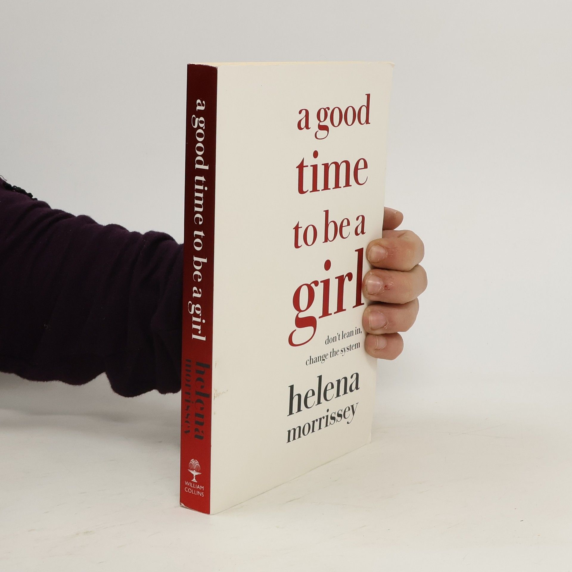 Helena Morrisey A good time to be a girl : don't lean in, change the system