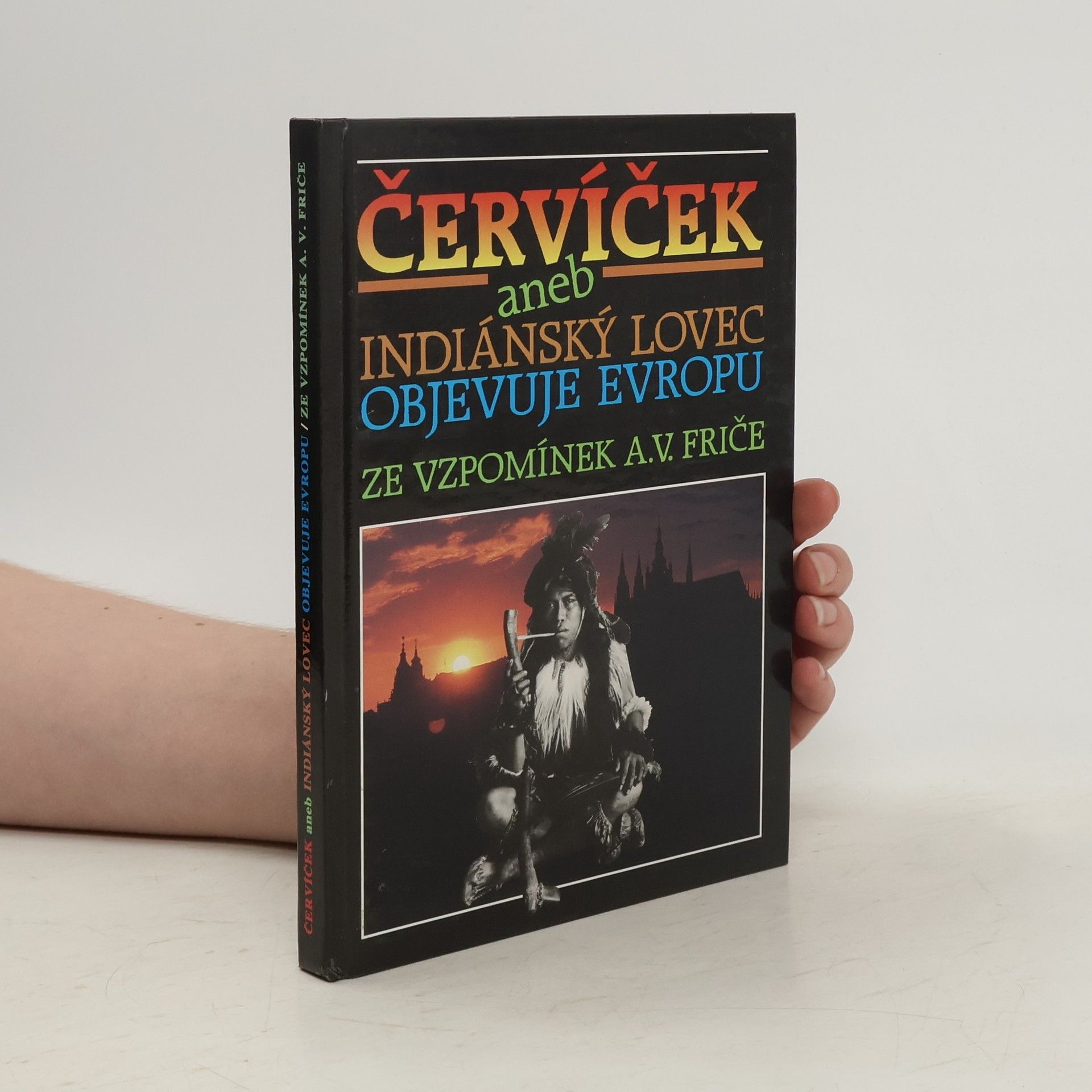 Alberto Vojtěch Frič Červíček, aneb, Indiánský lovec objevuje Evropu