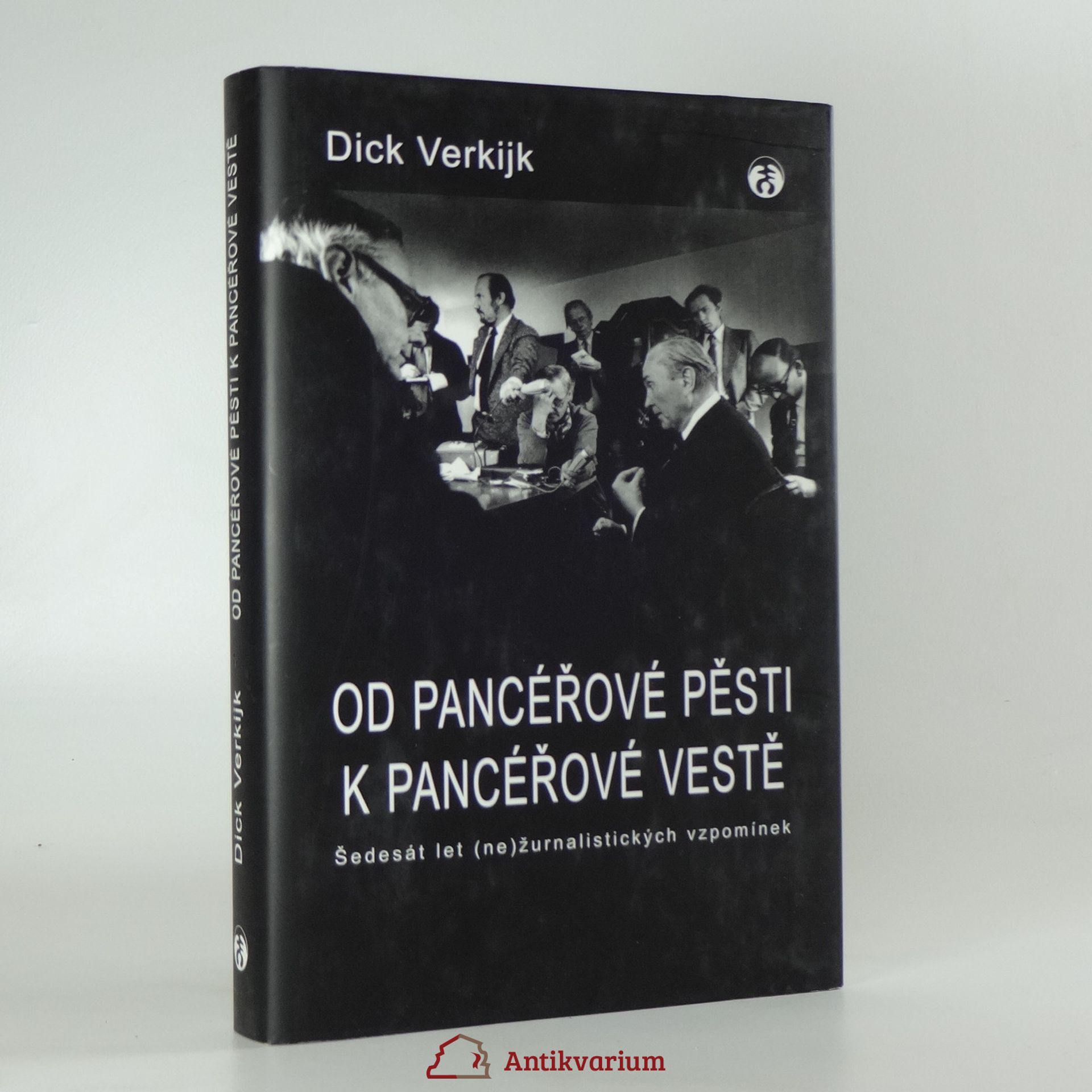 Dick Verkijk Od pancéřové pěsti k pancéřové vestě : šedesát let (ne)žurnalistických vzpomínek