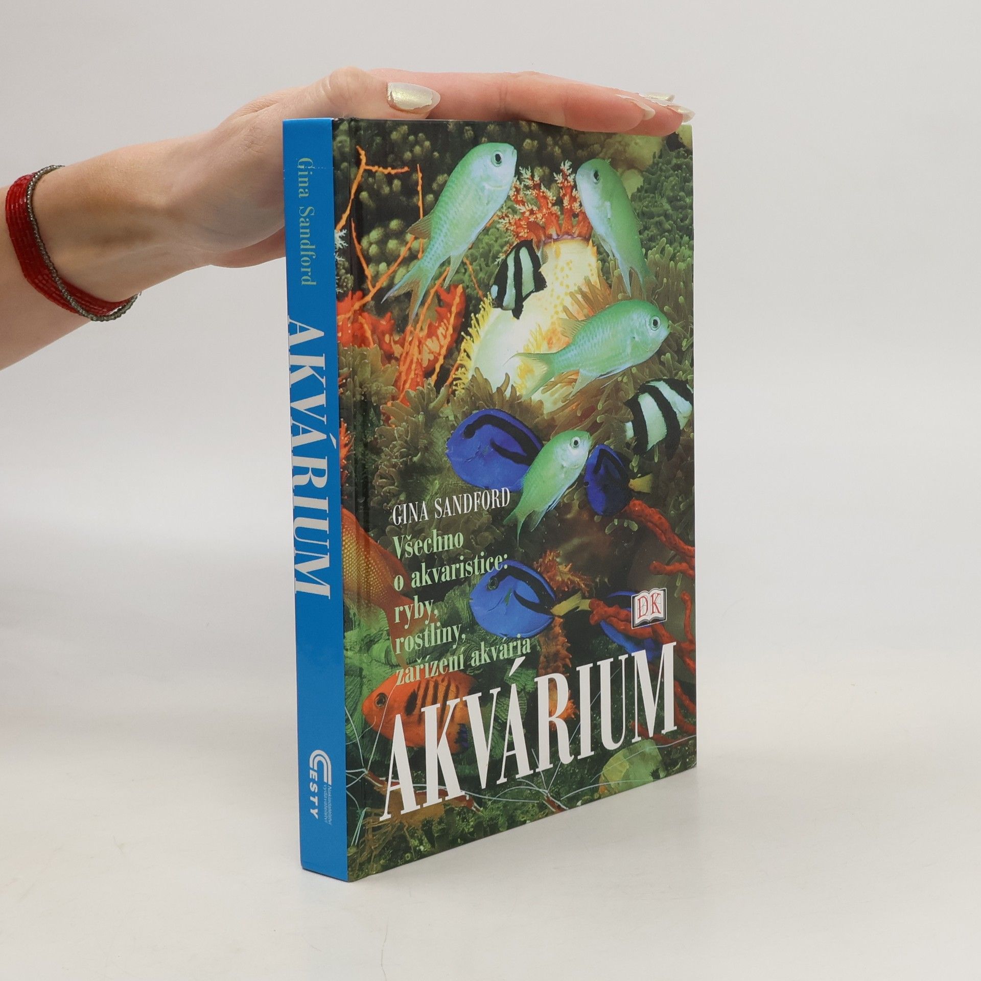 Gina Sandford Akvárium. Všechno o akvaristice. Ryby, rostliny, zařízení akvária
