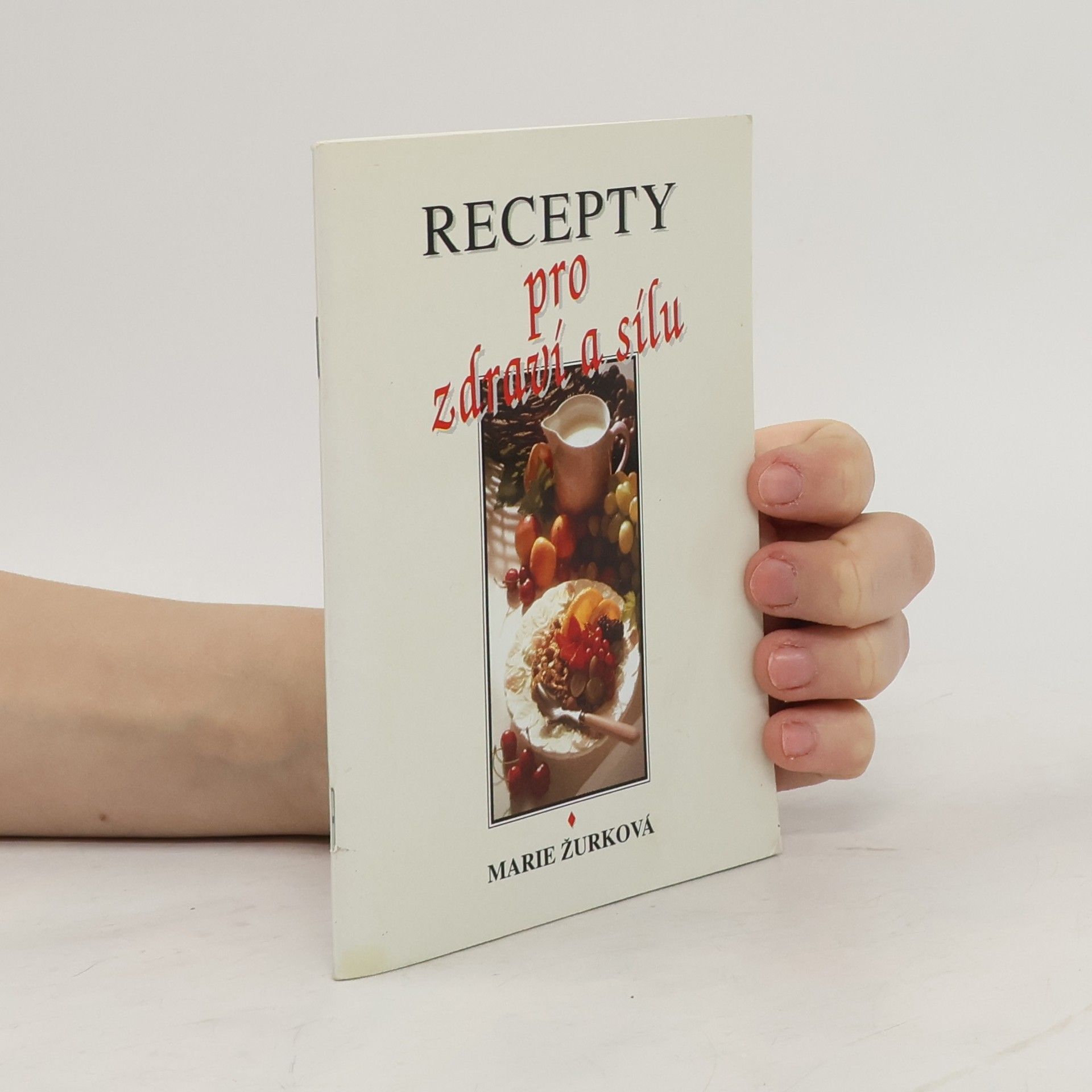 Žurková Marie Recepty pro zdraví a sílu. Díl 1