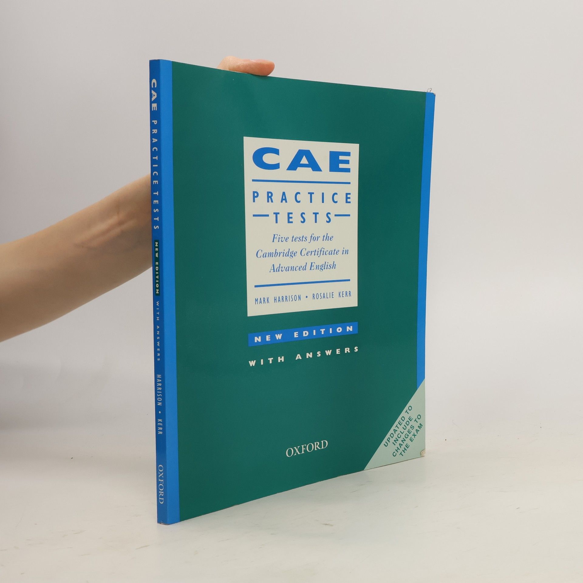 Mark Harrison (enseignant).) CAE : practice tests : five tests for the Cambridge certificate in advanced English : with answers : new edition : [updated to include changes to the exam]
